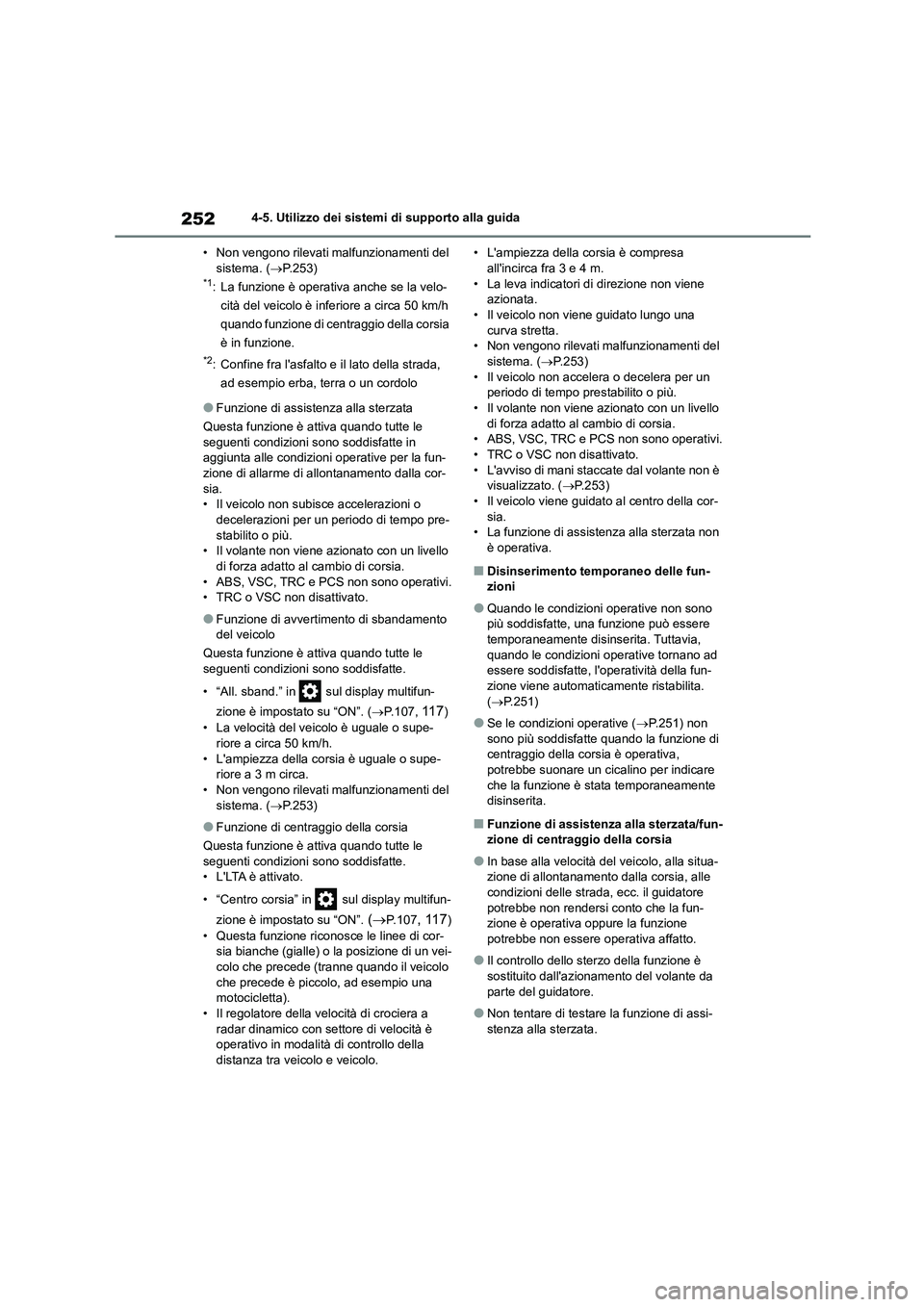 TOYOTA HIGHLANDER 2023  Manuale duso (in Italian) 2524-5. Utilizzo dei sistemi di supporto alla guida 
• Non vengono rilevati malfunzionamenti del  sistema. ( P.253)*1: La funzione è operativa anche se la velo- 
cità del veicolo è inferiore a