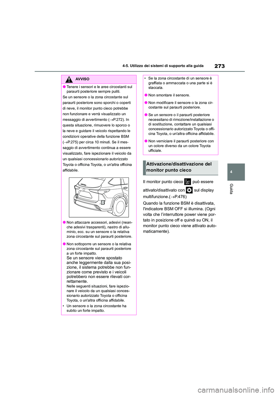 TOYOTA HIGHLANDER 2023 Manuale duso (in Italian) 273
4
4-5. Utilizzo dei sistemi di supporto alla guida
GuidaIl monitor punto cieco può essere
attivato/disattivato con sul display
multifunzione.( P.476)
Quando la funzione BSM è disatt TOYOTA HIGHLANDER 2023 Manuale duso (in Italian) 273
4
4-5. Utilizzo dei sistemi di supporto alla guida
GuidaIl monitor punto cieco può essere
attivato/disattivato con sul display
multifunzione.( P.476)
Quando la funzione BSM è disatt