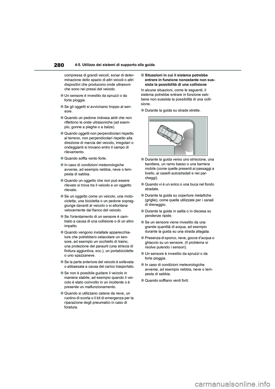 TOYOTA HIGHLANDER 2023  Manuale duso (in Italian) 2804-5. Utilizzo dei sistemi di supporto alla guida 
compressa di grandi veicoli, sonar di deter- minazione dello spazio di  altri veicoli o altri  
dispositivi che producono onde ultrasoni-
che sono 