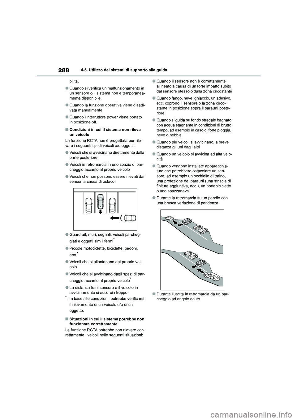 TOYOTA HIGHLANDER 2023  Manuale duso (in Italian) 2884-5. Utilizzo dei sistemi di supporto alla guida 
bilita.
●Quando si verifica un malfunzionamento in  
un sensore o il sistema non è temporanea- mente disponibile.
●Quando la funzione operativ