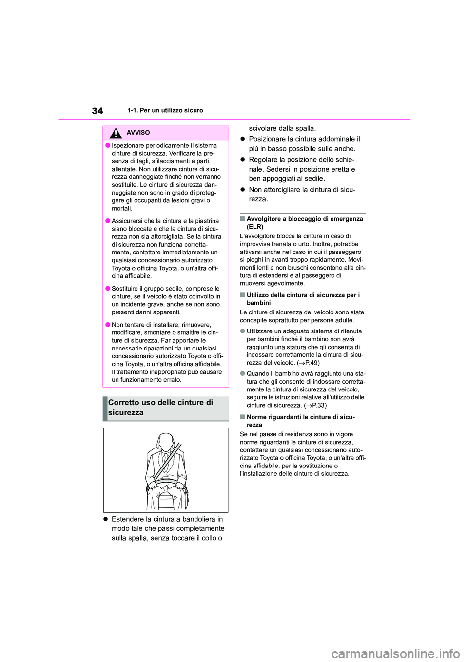 TOYOTA HIGHLANDER 2023 Manuale duso (in Italian) 341-1. Per un utilizzo sicuro
Estendere la cintura a bandoliera in
modo tale che pa ssi completamente
sulla spalla, senza toccare il collo o
scivolare dalla spalla.
Posizionare la cintur TOYOTA HIGHLANDER 2023 Manuale duso (in Italian) 341-1. Per un utilizzo sicuro
Estendere la cintura a bandoliera in
modo tale che pa ssi completamente
sulla spalla, senza toccare il collo o
scivolare dalla spalla.
Posizionare la cintur