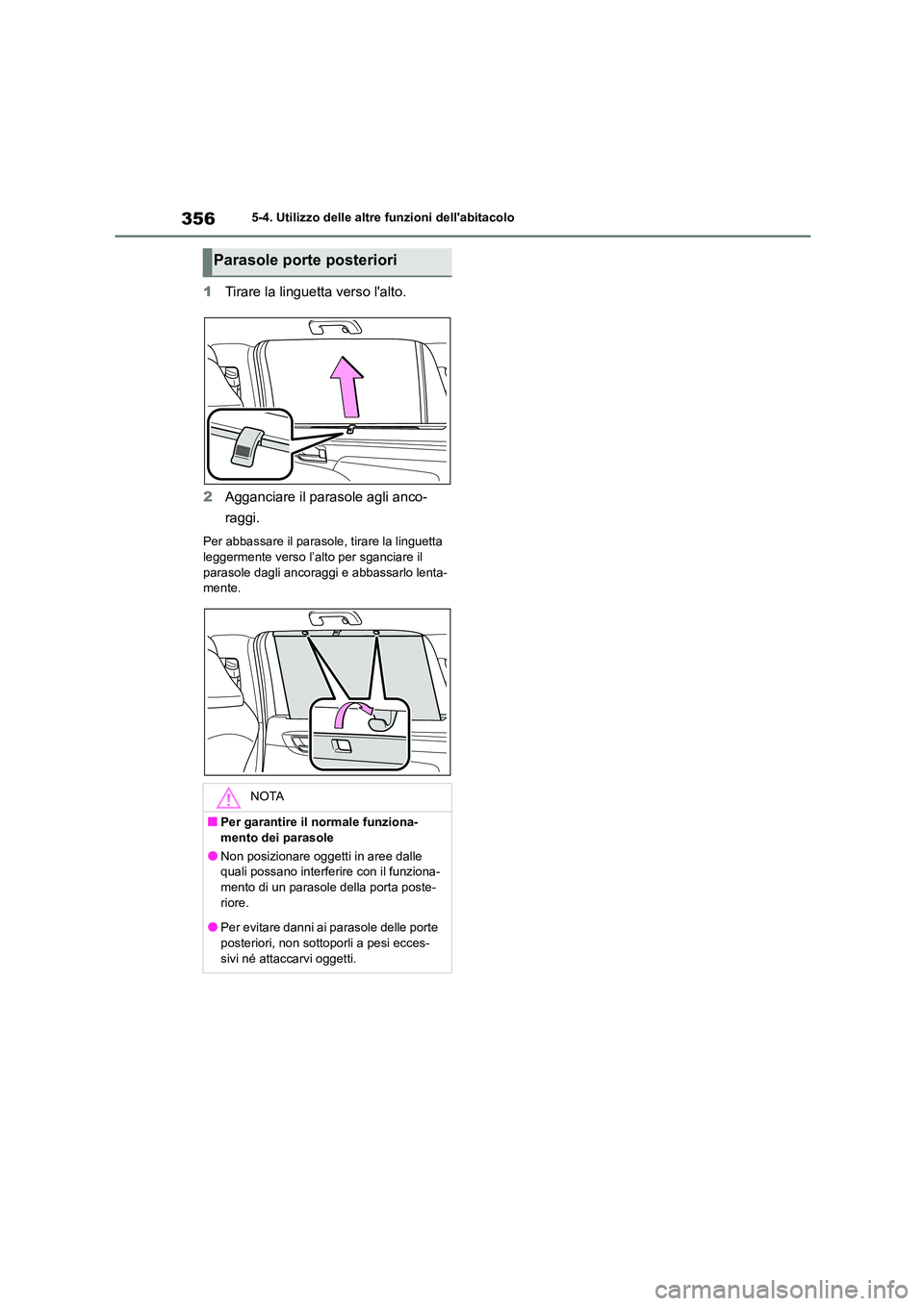 TOYOTA HIGHLANDER 2023 Manuale duso (in Italian) 3565-4. Utilizzo delle altre funzioni dellabitacolo
1Tirare la linguetta verso lalto.
2 Agganciare il parasole agli anco-
raggi.
Per abbassare il parasole, tirare la linguetta
leggermente verso TOYOTA HIGHLANDER 2023 Manuale duso (in Italian) 3565-4. Utilizzo delle altre funzioni dellabitacolo
1Tirare la linguetta verso lalto.
2 Agganciare il parasole agli anco-
raggi.
Per abbassare il parasole, tirare la linguetta
leggermente verso