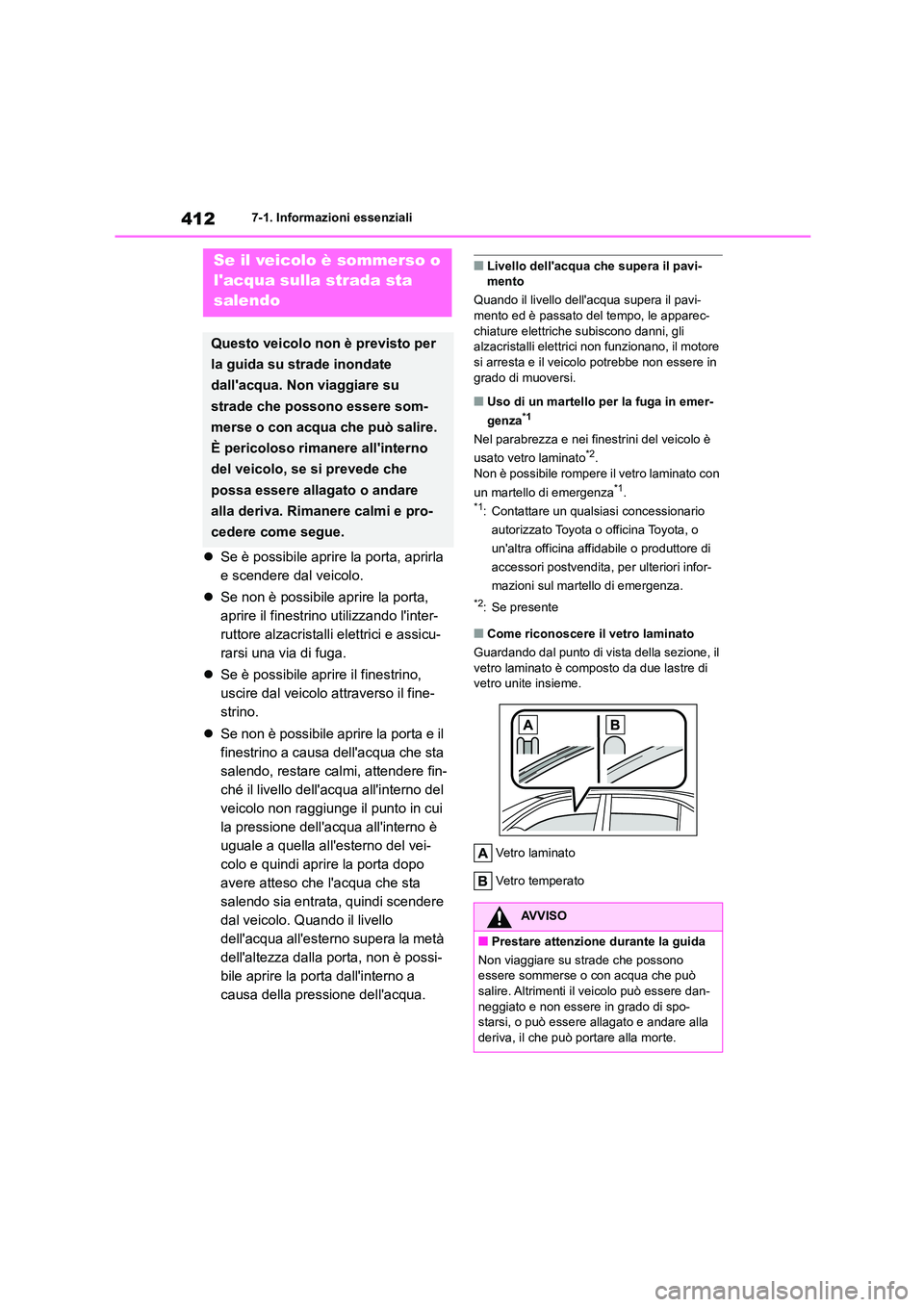 TOYOTA HIGHLANDER 2023  Manuale duso (in Italian) 4127-1. Informazioni essenziali
Se è possibile aprire la porta, aprirla  
e scendere dal veicolo. 
 Se non è possibile aprire la porta,  
aprire il finestrino utilizzando linter-
ruttore alza