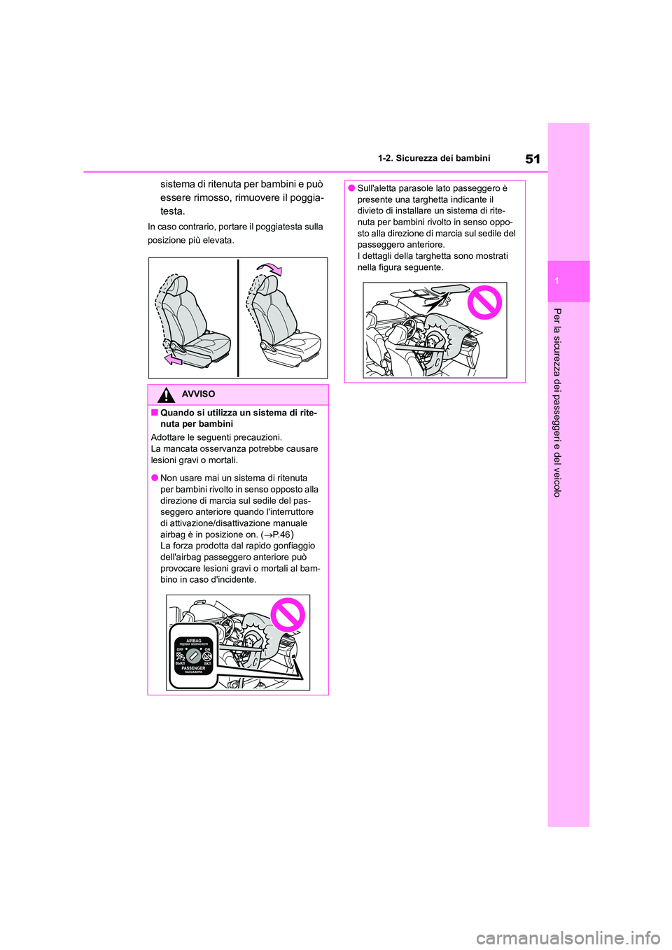 TOYOTA HIGHLANDER 2023 Manuale duso (in Italian) 51
1
1-2. Sicurezza dei bambini
Per la sicurezza dei passeggeri e del veicolo
sistema di ritenuta per bambini e può
essere rimosso, rimuovere il poggia-
testa.
In caso contrario, portare il poggia TOYOTA HIGHLANDER 2023 Manuale duso (in Italian) 51
1
1-2. Sicurezza dei bambini
Per la sicurezza dei passeggeri e del veicolo
sistema di ritenuta per bambini e può
essere rimosso, rimuovere il poggia-
testa.
In caso contrario, portare il poggia