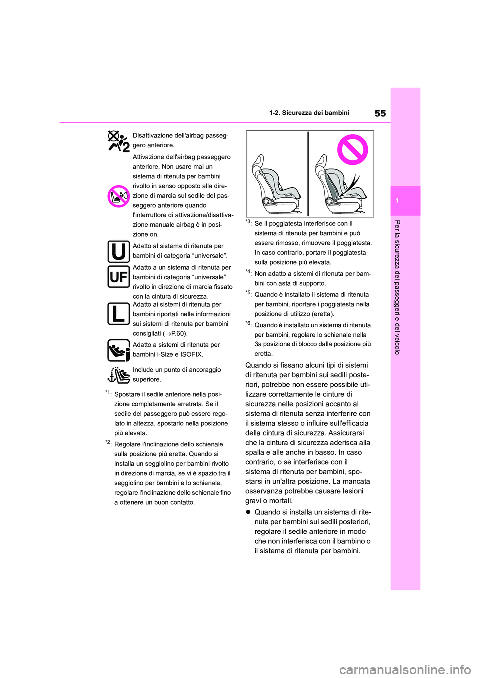 TOYOTA HIGHLANDER 2023 Manuale duso (in Italian) 55
1
1-2. Sicurezza dei bambini
Per la sicurezza dei passeggeri e del veicolo
*1: Spostare il sedile anteriore nella posi-
zione completamente arretrata. Se il
sedile del passeggero può essere reg TOYOTA HIGHLANDER 2023 Manuale duso (in Italian) 55
1
1-2. Sicurezza dei bambini
Per la sicurezza dei passeggeri e del veicolo
*1: Spostare il sedile anteriore nella posi-
zione completamente arretrata. Se il
sedile del passeggero può essere reg