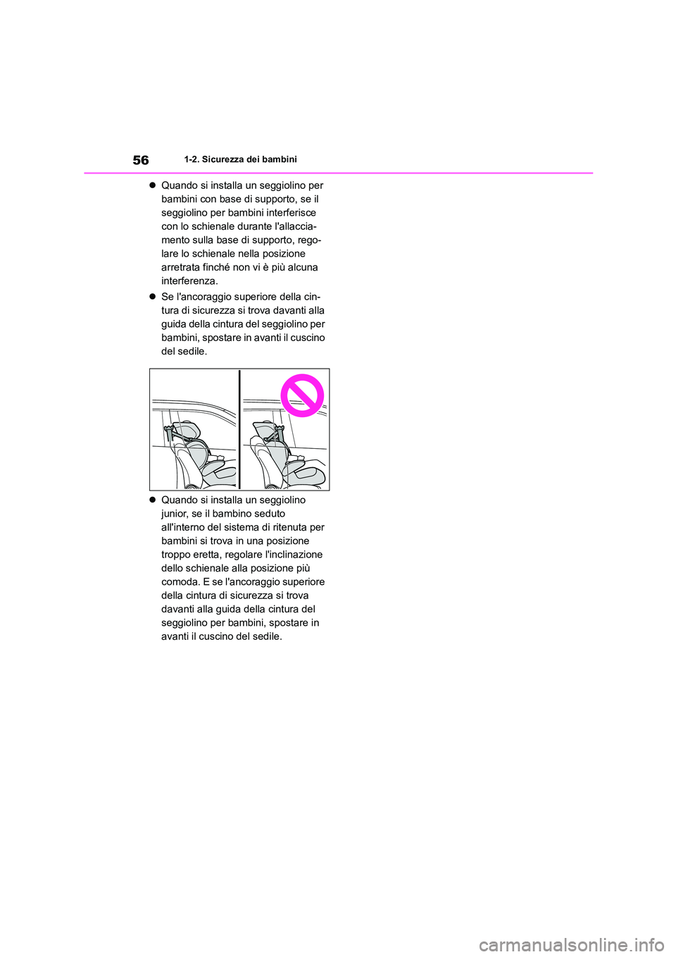 TOYOTA HIGHLANDER 2023 Manuale duso (in Italian) 561-2. Sicurezza dei bambini
Quando si installa un seggiolino per
bambini con base di supporto, se il
seggiolino per bambini interferisce
con lo schienale durante lallaccia-
mento sulla base d TOYOTA HIGHLANDER 2023 Manuale duso (in Italian) 561-2. Sicurezza dei bambini
Quando si installa un seggiolino per
bambini con base di supporto, se il
seggiolino per bambini interferisce
con lo schienale durante lallaccia-
mento sulla base d