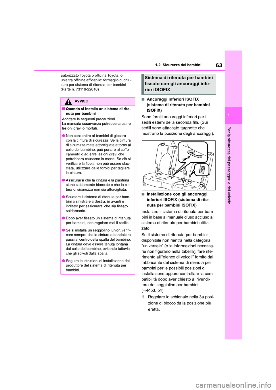 TOYOTA HIGHLANDER 2023 Manuale duso (in Italian) 63
1
1-2. Sicurezza dei bambini
Per la sicurezza dei passeggeri e del veicolo
autorizzato Toyota o officina Toyota, o unaltra officina affidabile: fermaglio di chiu-
sura per sistema di ritenuta p TOYOTA HIGHLANDER 2023 Manuale duso (in Italian) 63
1
1-2. Sicurezza dei bambini
Per la sicurezza dei passeggeri e del veicolo
autorizzato Toyota o officina Toyota, o unaltra officina affidabile: fermaglio di chiu-
sura per sistema di ritenuta p