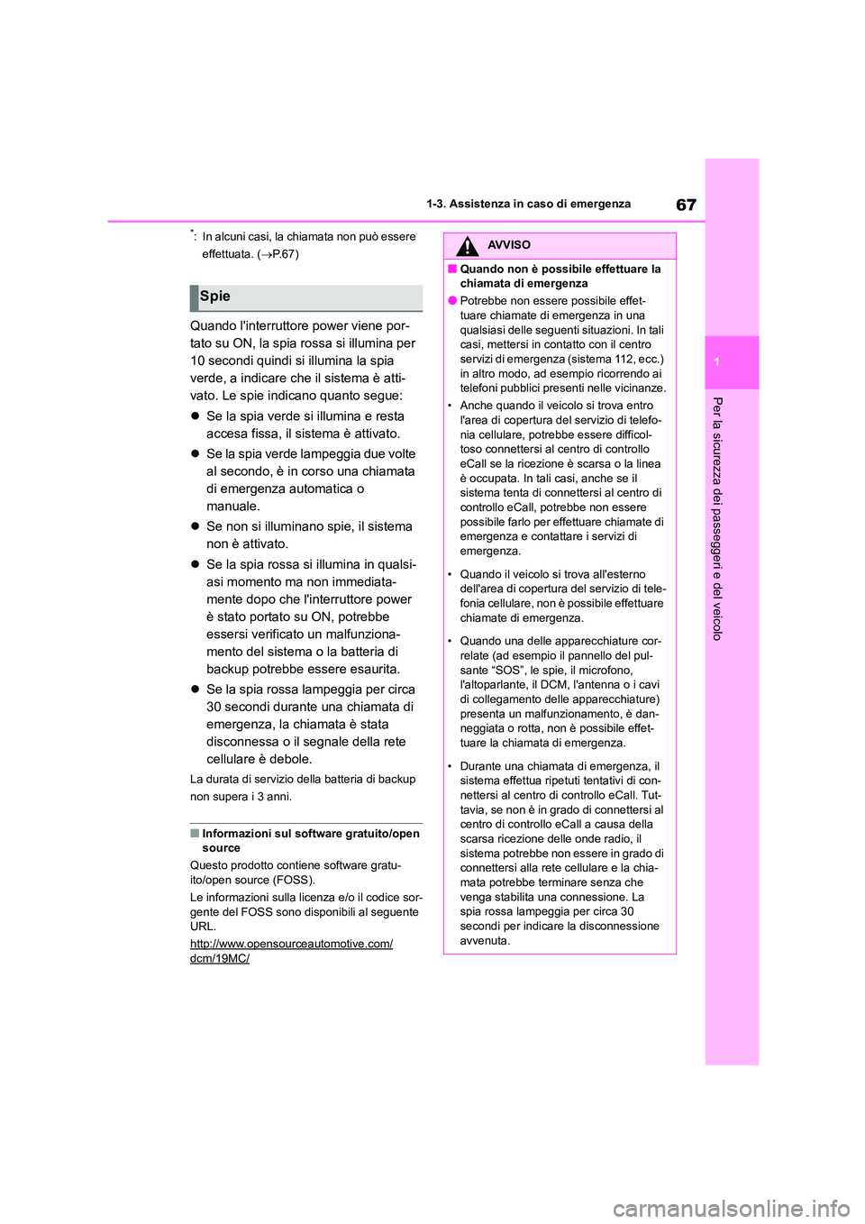 TOYOTA HIGHLANDER 2023 Manuale duso (in Italian) 67
1
1-3. Assistenza in caso di emergenza
Per la sicurezza dei passeggeri e del veicolo
*: In alcuni casi, la chiamata non può essere
effettuata. ( P. 6 7 )
Quando linterruttore power viene po TOYOTA HIGHLANDER 2023 Manuale duso (in Italian) 67
1
1-3. Assistenza in caso di emergenza
Per la sicurezza dei passeggeri e del veicolo
*: In alcuni casi, la chiamata non può essere
effettuata. ( P. 6 7 )
Quando linterruttore power viene po