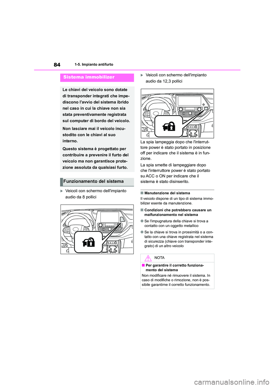 TOYOTA HIGHLANDER 2023 Manuale duso (in Italian) 841-5. Impianto antifurto
1-5.Impianto antifurto
Veicoli con schermo dellimpianto
audio da 8 pollici
Veicoli con schermo dellimpianto
audio da 12,3 pollici
La spia lampeggia dopo che lint TOYOTA HIGHLANDER 2023 Manuale duso (in Italian) 841-5. Impianto antifurto
1-5.Impianto antifurto
Veicoli con schermo dellimpianto
audio da 8 pollici
Veicoli con schermo dellimpianto
audio da 12,3 pollici
La spia lampeggia dopo che lint