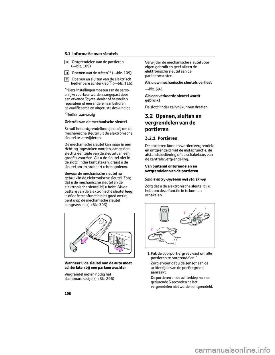 TOYOTA HIGHLANDER 2023  Instructieboekje (in Dutch) COntgrendelen van de portieren
(→blz. 109)
DOpenen van de ruiten*1(→blz. 109)
EOpenen en sluiten van de elektrisch
bedienbare achterklep*2(→blz. 116)
*1Deze instellingen moeten aan de perso-
onl