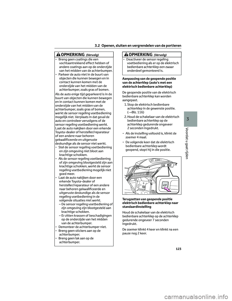 TOYOTA HIGHLANDER 2023 Instructieboekje (in Dutch) OPMERKING(Vervolg)
• Breng geen coatings die een
vochtaantrekkend effect hebben of
andere coatings aan op de onderzijde
van het midden van de achterbumper.
• Parkeer de auto niet in de buurt van
o TOYOTA HIGHLANDER 2023 Instructieboekje (in Dutch) OPMERKING(Vervolg)
• Breng geen coatings die een
vochtaantrekkend effect hebben of
andere coatings aan op de onderzijde
van het midden van de achterbumper.
• Parkeer de auto niet in de buurt van
o