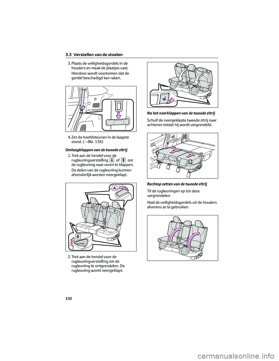 TOYOTA HIGHLANDER 2023 Instructieboekje (in Dutch) 3. Plaats de veiligheidsgordels in de
houders en maak de plaatjes vast.
Hierdoor wordt voorkomen dat de
gordel beschadigd kan raken.
4. Zet de hoofdsteunen in de laagste
stand. (→Blz. 136)
Omlaagkla TOYOTA HIGHLANDER 2023 Instructieboekje (in Dutch) 3. Plaats de veiligheidsgordels in de
houders en maak de plaatjes vast.
Hierdoor wordt voorkomen dat de
gordel beschadigd kan raken.
4. Zet de hoofdsteunen in de laagste
stand. (→Blz. 136)
Omlaagkla