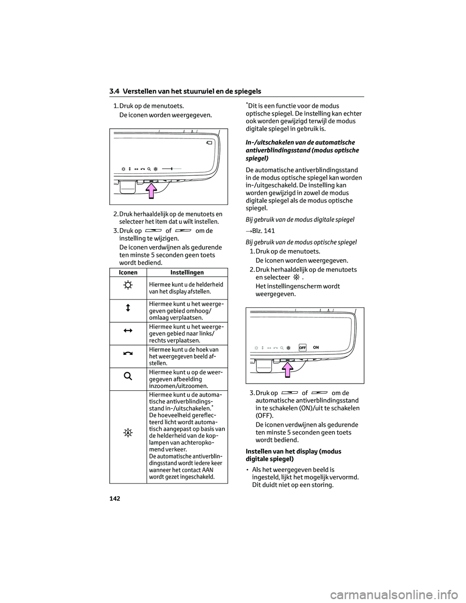 TOYOTA HIGHLANDER 2023 Instructieboekje (in Dutch) 1. Druk op de menutoets.
De iconen worden weergegeven.
2.
Druk herhaaldelijk op de menutoets en
selecteer het item dat u wilt instellen.
3. Druk opofom de
instelling te wijzigen.
De iconen verdwijnen TOYOTA HIGHLANDER 2023 Instructieboekje (in Dutch) 1. Druk op de menutoets.
De iconen worden weergegeven.
2.
Druk herhaaldelijk op de menutoets en
selecteer het item dat u wilt instellen.
3. Druk opofom de
instelling te wijzigen.
De iconen verdwijnen