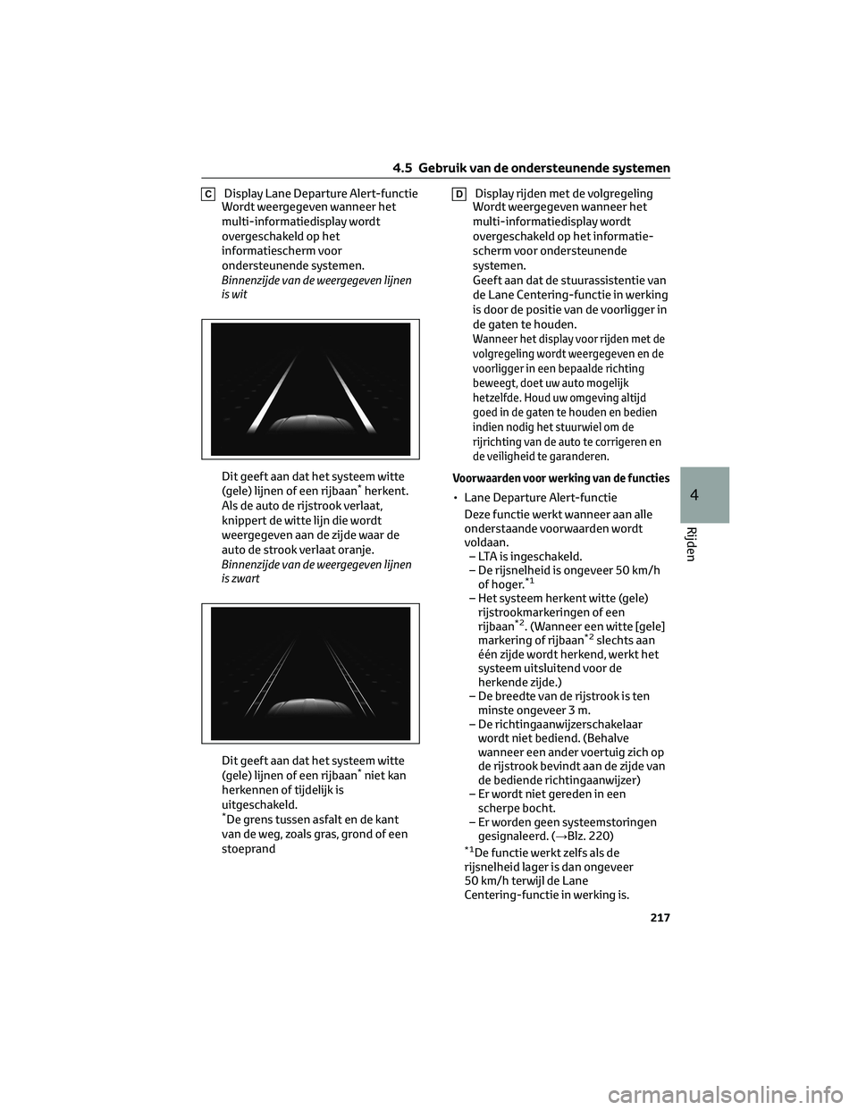 TOYOTA HIGHLANDER 2023  Instructieboekje (in Dutch) CDisplay Lane Departure Alert-functie
Wordt weergegeven wanneer het
multi-informatiedisplay wordt
overgeschakeld op het
informatiescherm voor
ondersteunende systemen.
Binnenzijde van de weergegeven li