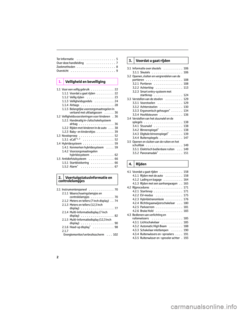 TOYOTA HIGHLANDER 2023  Instructieboekje (in Dutch) Ter informatie....................5
Over deze handleiding...............7
Zoekmethoden....................8
Overzicht.......................9
1.Veiligheid en beveiliging
1.1 Voor een veilig gebruik...