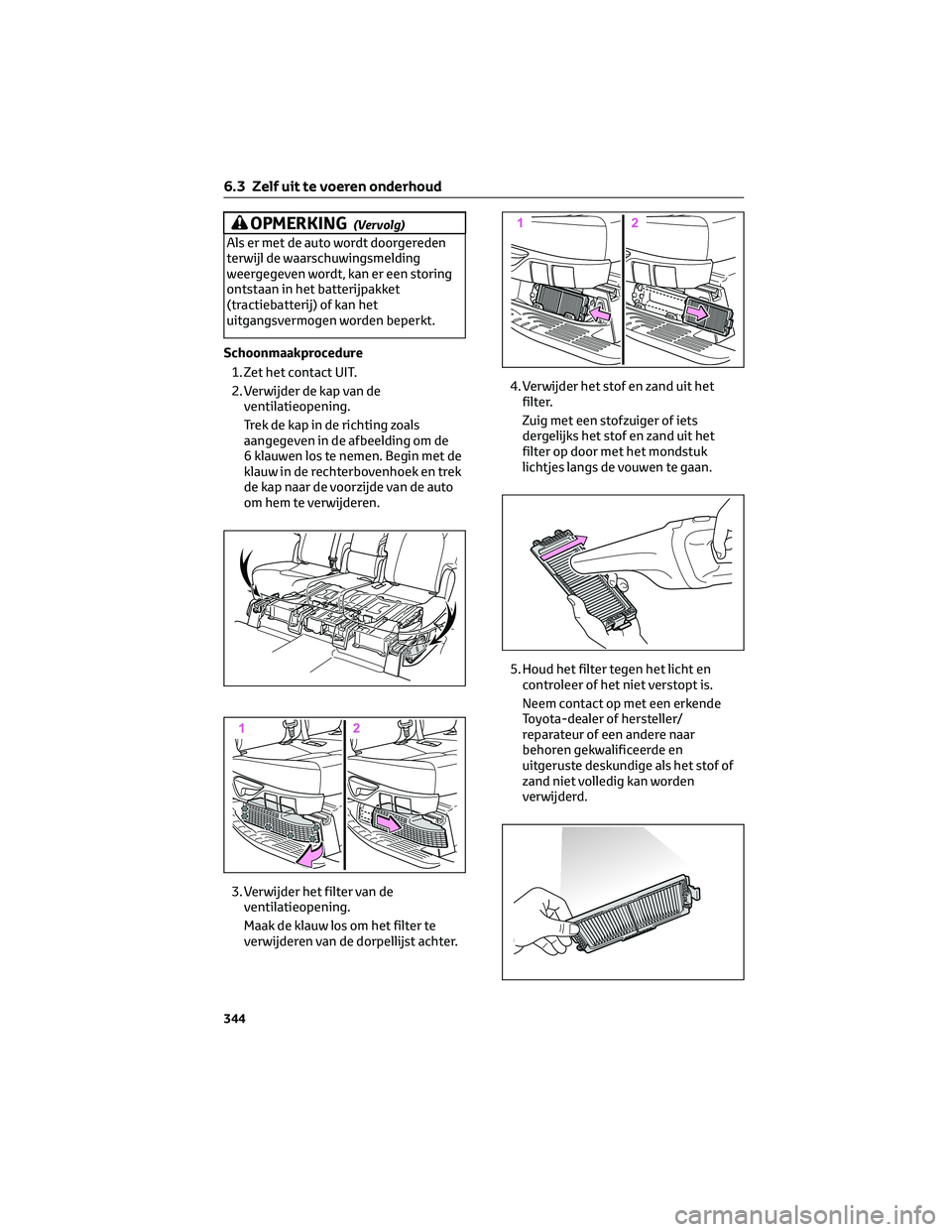 TOYOTA HIGHLANDER 2023 Instructieboekje (in Dutch) OPMERKING(Vervolg)
Als er met de auto wordt doorgereden
terwijl de waarschuwingsmelding
weergegeven wordt, kan er een storing
ontstaan in het batterijpakket
(tractiebatterij) of kan het
uitgangsvermog TOYOTA HIGHLANDER 2023 Instructieboekje (in Dutch) OPMERKING(Vervolg)
Als er met de auto wordt doorgereden
terwijl de waarschuwingsmelding
weergegeven wordt, kan er een storing
ontstaan in het batterijpakket
(tractiebatterij) of kan het
uitgangsvermog