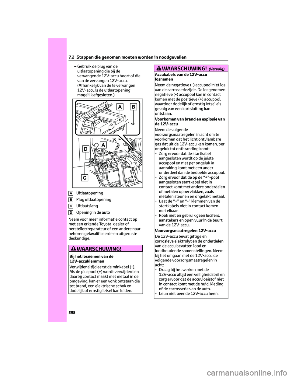 TOYOTA HIGHLANDER 2023 Instructieboekje (in Dutch) – Gebruik de plug van de
uitlaatopening die bij de
vervangende 12V-accu hoort of die
van de vervangen 12V-accu.
(Afhankelijk van de te vervangen
12V-accu is de uitlaatopening
mogelijk afgesloten.)
A TOYOTA HIGHLANDER 2023 Instructieboekje (in Dutch) – Gebruik de plug van de
uitlaatopening die bij de
vervangende 12V-accu hoort of die
van de vervangen 12V-accu.
(Afhankelijk van de te vervangen
12V-accu is de uitlaatopening
mogelijk afgesloten.)
A