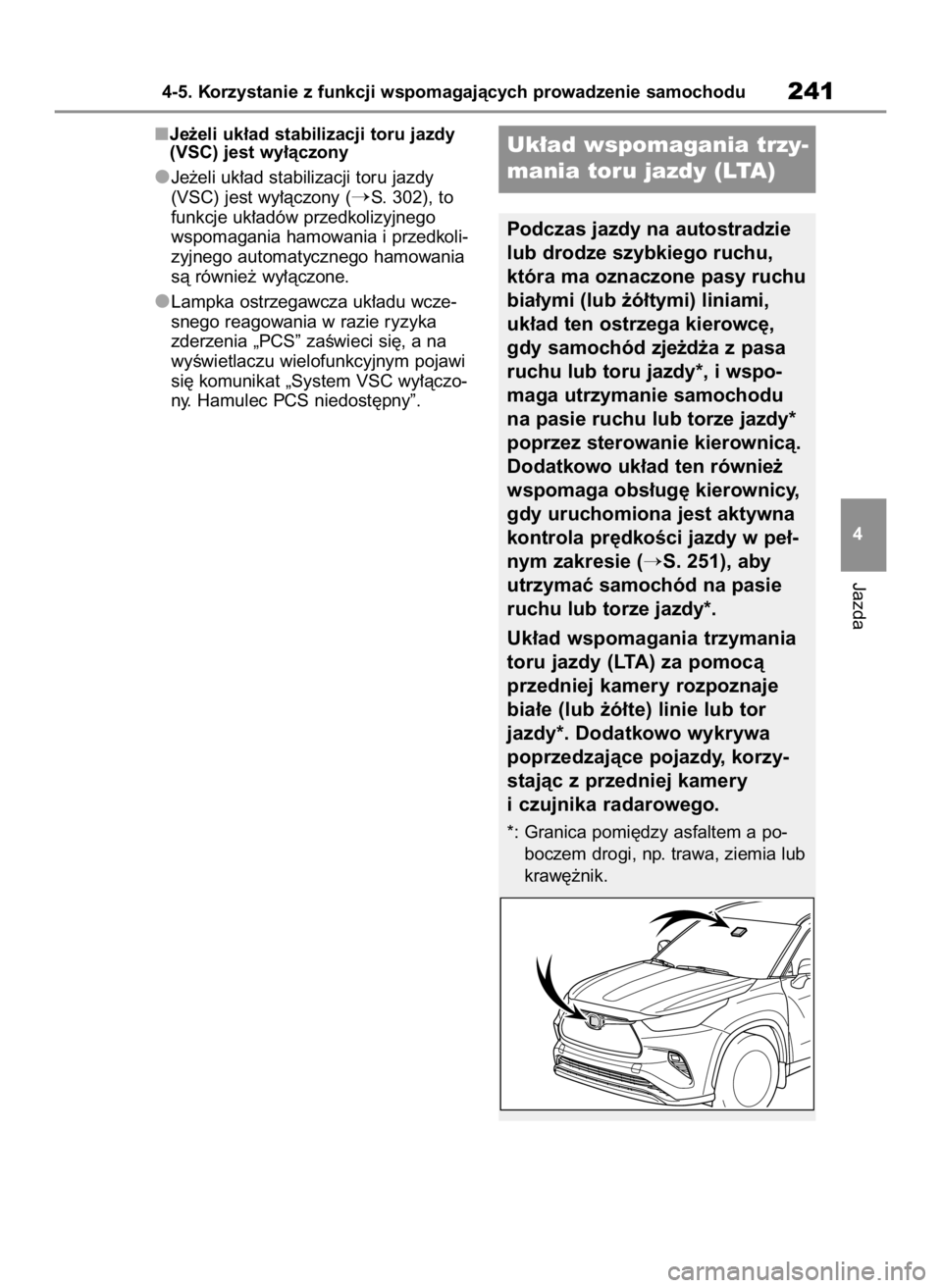 TOYOTA HIGHLANDER 2023  Instrukcja obsługi (in Polish) Je˝eli uk∏ad stabilizacji toru jazdy
(VSC) jest wy∏àczony
Je˝eli uk∏ad stabilizacji toru jazdy
(VSC) jest wy∏àczony (
S. 302), to
funkcje uk∏adów przedkolizyjnego
wspomagania hamowania