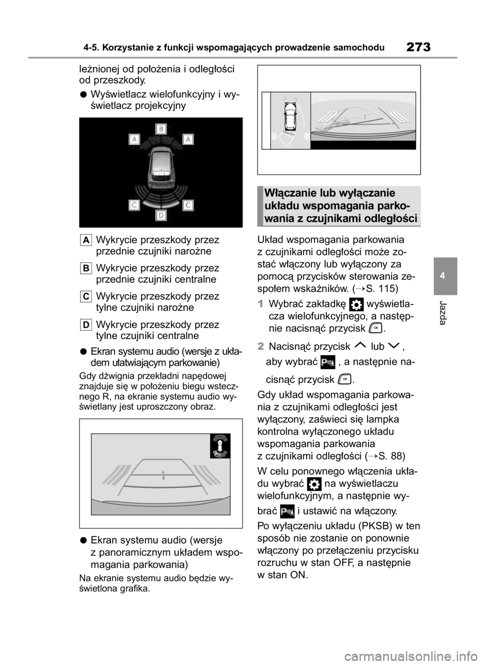 TOYOTA HIGHLANDER 2023  Instrukcja obsługi (in Polish) le˝nionej od po∏o˝enia i odleg∏oÊci
od przeszkody.
WyÊwietlacz wielofunkcyjny i wy-
Êwietlacz projekcyjny
Wykrycie przeszkody przez
przednie czujniki naro˝ne
Wykrycie przeszkody przez
przedn