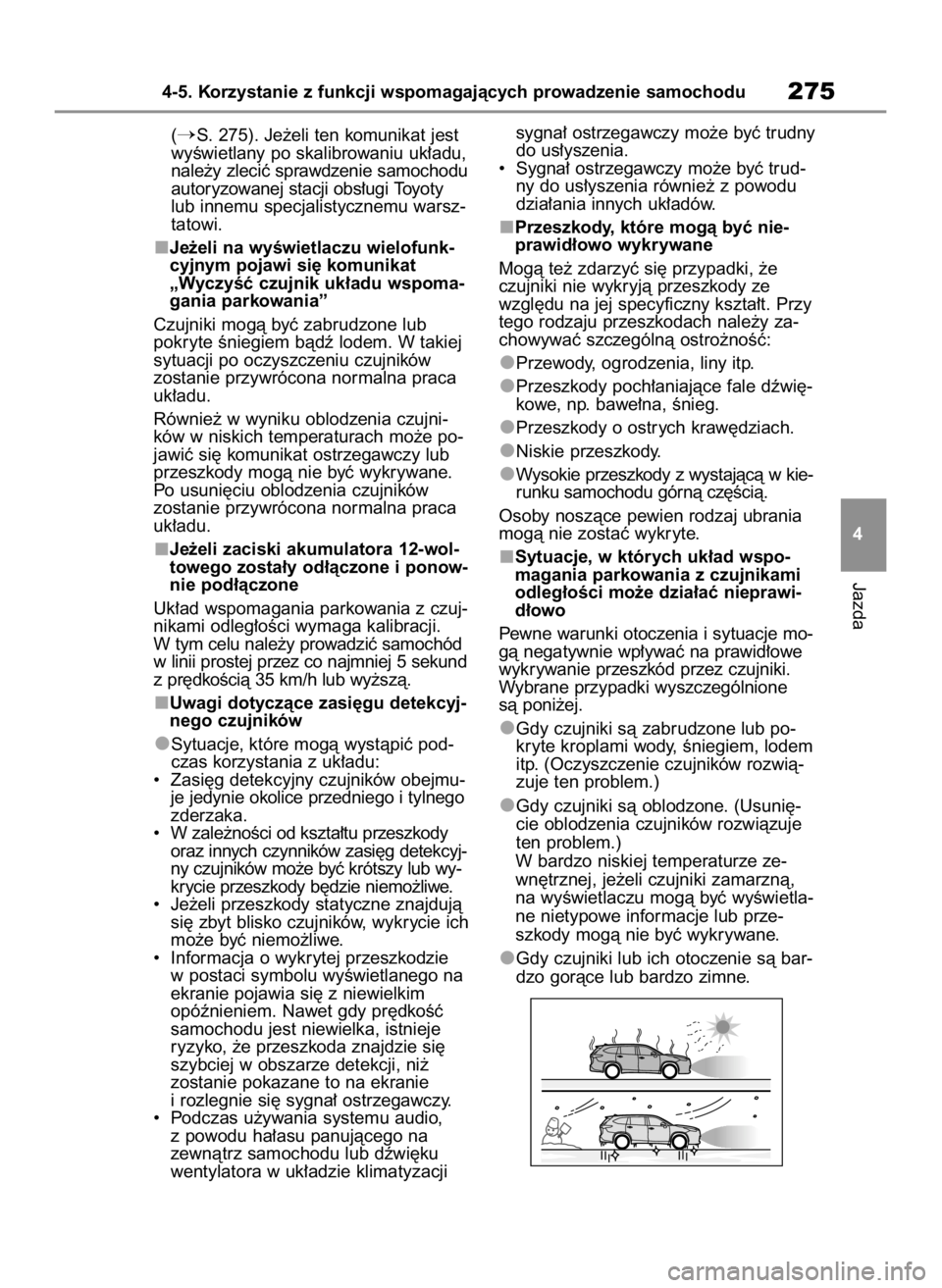 TOYOTA HIGHLANDER 2023  Instrukcja obsługi (in Polish) (S. 275). Je˝eli ten komunikat jest
wyÊwietlany po skalibrowaniu uk∏adu,
nale˝y zleciç sprawdzenie samochodu
autoryzowanej stacji obs∏ugi Toyoty
lub innemu specjalistycznemu warsz-
tatowi.
Je