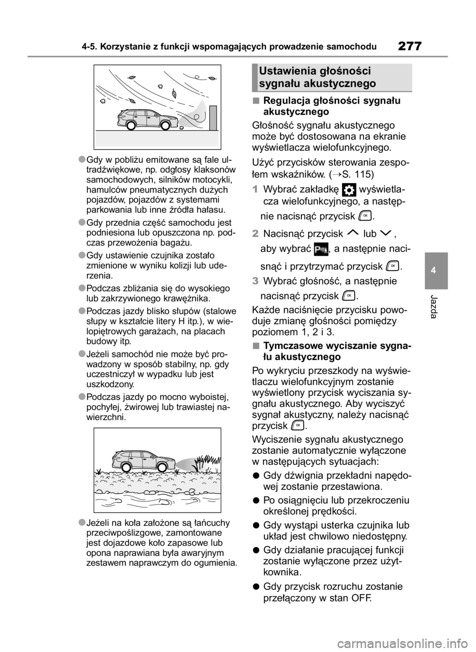 TOYOTA HIGHLANDER 2023  Instrukcja obsługi (in Polish) Gdy w pobli˝u emitowane sà fale ul-
tradêwi´kowe, np. odg∏osy klaksonów
samochodowych, silników motocykli,
hamulców pneumatycznych du˝ych
pojazdów, pojazdów z systemami
parkowania lub inne