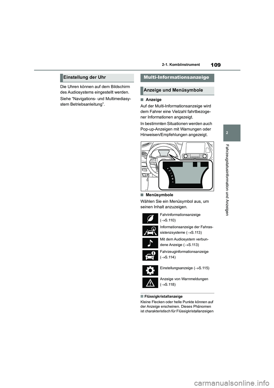 TOYOTA HIGHLANDER 2022 Betriebsanleitungen (in German) 109
2
2-1. Kombiinstrument
Fahrzeugstatusinformation und Anzeigen
Die Uhren können auf dem Bildschirm
des Audiosystems ei ngestellt werden.
Siehe “Navigations- und Multimediasy-
stem Betriebs TOYOTA HIGHLANDER 2022 Betriebsanleitungen (in German) 109
2
2-1. Kombiinstrument
Fahrzeugstatusinformation und Anzeigen
Die Uhren können auf dem Bildschirm
des Audiosystems ei ngestellt werden.
Siehe “Navigations- und Multimediasy-
stem Betriebs