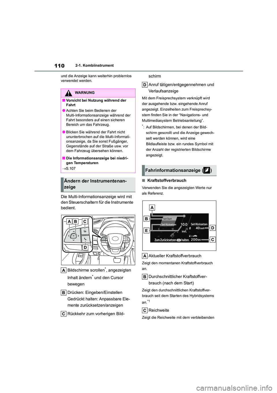 TOYOTA HIGHLANDER 2022 Betriebsanleitungen (in German) 1102-1. Kombiinstrument
und die Anzeige kann weiterhin problemlos verwendet werden.
Die Multi-Informationsanzeige wird mit
den Steuerschaltern für die Instrumente
bedient.
Bildschirme scrollen* TOYOTA HIGHLANDER 2022 Betriebsanleitungen (in German) 1102-1. Kombiinstrument
und die Anzeige kann weiterhin problemlos verwendet werden.
Die Multi-Informationsanzeige wird mit
den Steuerschaltern für die Instrumente
bedient.
Bildschirme scrollen*