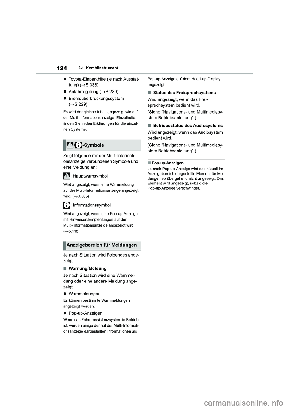 TOYOTA HIGHLANDER 2022 Betriebsanleitungen (in German) 1242-1. Kombiinstrument
Toyota-Einparkhilfe (je nach Ausstat-
tung) ( S.338)
Anfahrregelung (S.229)
Bremsüberbrückungssystem
( S.229)
Es wird der gleiche Inhalt angezeigt wi TOYOTA HIGHLANDER 2022 Betriebsanleitungen (in German) 1242-1. Kombiinstrument
Toyota-Einparkhilfe (je nach Ausstat-
tung) ( S.338)
Anfahrregelung (S.229)
Bremsüberbrückungssystem
( S.229)
Es wird der gleiche Inhalt angezeigt wi