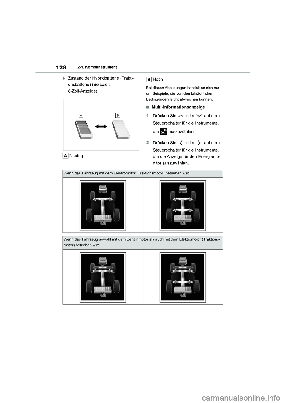 TOYOTA HIGHLANDER 2022 Betriebsanleitungen (in German) 1282-1. Kombiinstrument
Zustand der Hybridbatterie (Trakti-
onsbatterie) (Beispiel:
8-Zoll-Anzeige)
Niedrig
Hoch
Bei diesen Abbildungen handelt es sich nur
um Beispiele, die von den tatsächl TOYOTA HIGHLANDER 2022 Betriebsanleitungen (in German) 1282-1. Kombiinstrument
Zustand der Hybridbatterie (Trakti-
onsbatterie) (Beispiel:
8-Zoll-Anzeige)
Niedrig
Hoch
Bei diesen Abbildungen handelt es sich nur
um Beispiele, die von den tatsächl