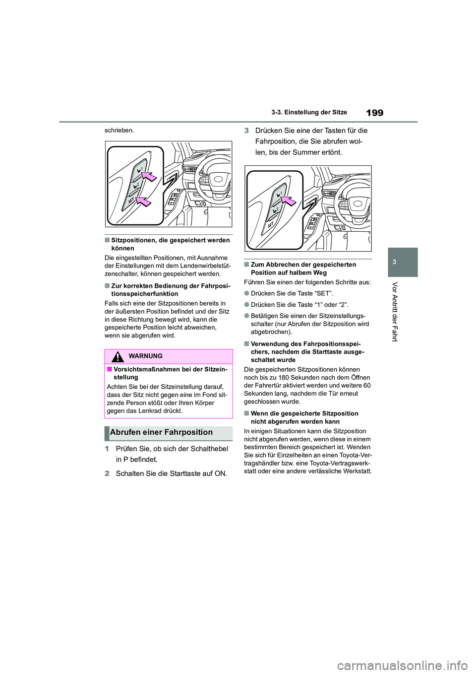 TOYOTA HIGHLANDER 2021 Betriebsanleitungen (in German) 199
3
3-3. Einstellung der Sitze
Vor Antritt der Fahrt
schrieben.
■Sitzpositionen, die gespeichert werden
können
Die eingestellten Positionen, mit Ausnahme der Einstellungen mit dem Lendenwirb TOYOTA HIGHLANDER 2021 Betriebsanleitungen (in German) 199
3
3-3. Einstellung der Sitze
Vor Antritt der Fahrt
schrieben.
■Sitzpositionen, die gespeichert werden
können
Die eingestellten Positionen, mit Ausnahme der Einstellungen mit dem Lendenwirb