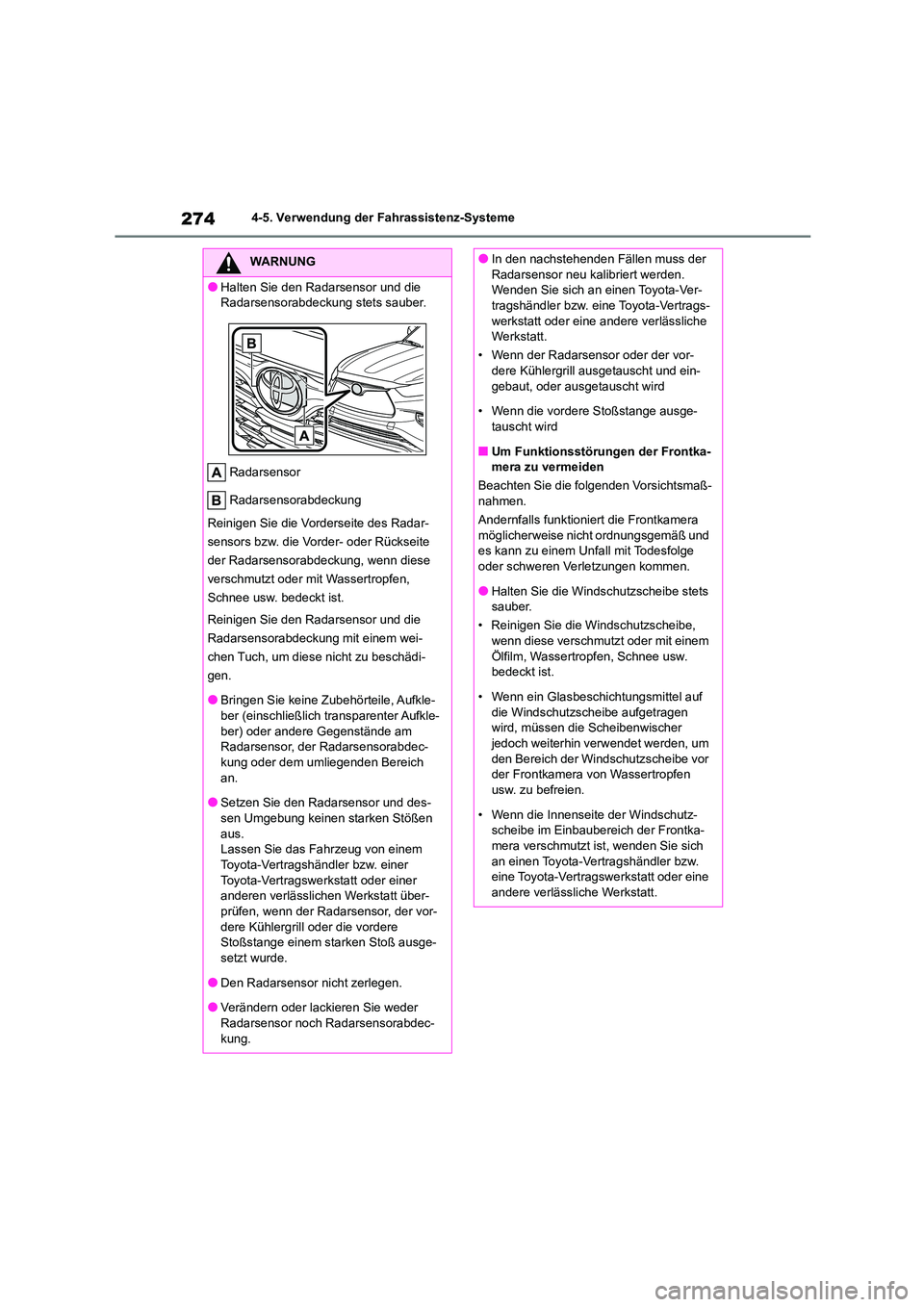 TOYOTA HIGHLANDER 2022 Betriebsanleitungen (in German) 2744-5. Verwendung der Fahrassistenz-Systeme
WARNUNG
●Halten Sie den Radarsensor und die
Radarsensorabdeckung stets sauber.
Radarsensor
Radarsensorabdeckung
Reinigen Sie die Vorderseite des Rad TOYOTA HIGHLANDER 2022 Betriebsanleitungen (in German) 2744-5. Verwendung der Fahrassistenz-Systeme
WARNUNG
●Halten Sie den Radarsensor und die
Radarsensorabdeckung stets sauber.
Radarsensor
Radarsensorabdeckung
Reinigen Sie die Vorderseite des Rad
