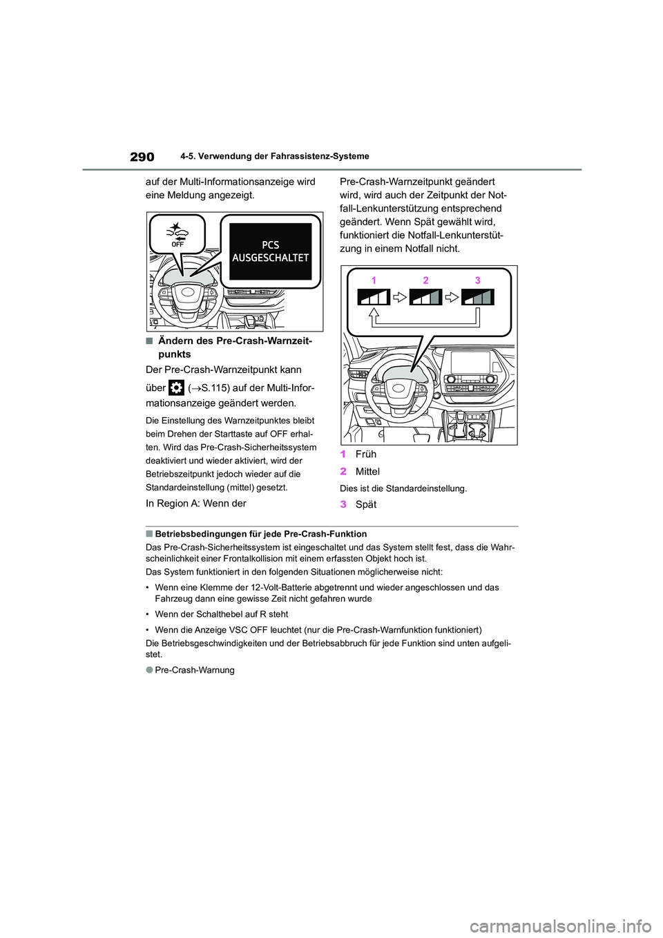 TOYOTA HIGHLANDER 2022 Betriebsanleitungen (in German) 2904-5. Verwendung der Fahrassistenz-Systeme
auf der Multi-Informationsanzeige wird
eine Meldung angezeigt.
■Ändern des Pre-Crash-Warnzeit-
punkts
Der Pre-Crash-Warnzeitpunkt kann
über ( TOYOTA HIGHLANDER 2022 Betriebsanleitungen (in German) 2904-5. Verwendung der Fahrassistenz-Systeme
auf der Multi-Informationsanzeige wird
eine Meldung angezeigt.
■Ändern des Pre-Crash-Warnzeit-
punkts
Der Pre-Crash-Warnzeitpunkt kann
über ( 