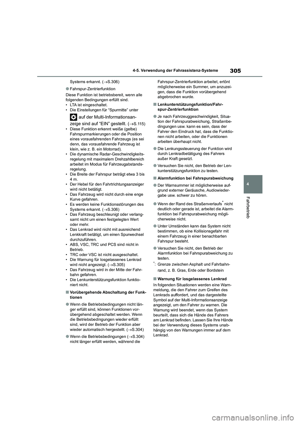 TOYOTA HIGHLANDER 2022 Betriebsanleitungen (in German) 305
4
4-5. Verwendung der Fahrassistenz-Systeme
Fahrbetrieb
Systems erkannt. ( S.306)
●Fahrspur-Zentrierfunktion
Diese Funktion ist betriebsbereit, wenn alle
folgenden Bedingungen erfüllt si TOYOTA HIGHLANDER 2022 Betriebsanleitungen (in German) 305
4
4-5. Verwendung der Fahrassistenz-Systeme
Fahrbetrieb
Systems erkannt. ( S.306)
●Fahrspur-Zentrierfunktion
Diese Funktion ist betriebsbereit, wenn alle
folgenden Bedingungen erfüllt si