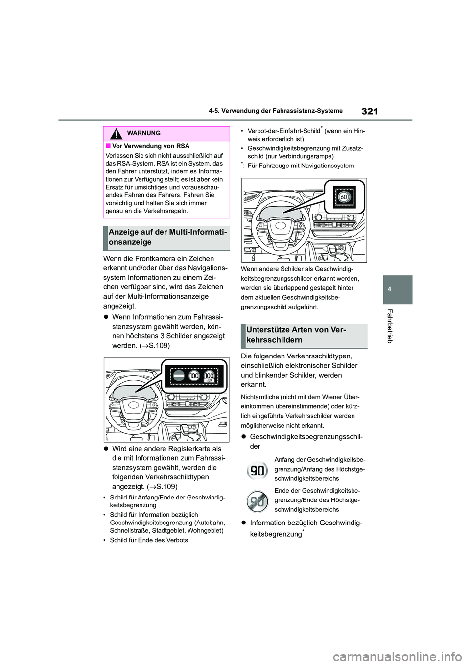 TOYOTA HIGHLANDER 2022 Betriebsanleitungen (in German) 321
4
4-5. Verwendung der Fahrassistenz-Systeme
Fahrbetrieb
Wenn die Frontkamera ein Zeichen
erkennt und/oder über das Navigations-
system Informationen zu einem Zei-
chen verfügbar sind, wird da TOYOTA HIGHLANDER 2022 Betriebsanleitungen (in German) 321
4
4-5. Verwendung der Fahrassistenz-Systeme
Fahrbetrieb
Wenn die Frontkamera ein Zeichen
erkennt und/oder über das Navigations-
system Informationen zu einem Zei-
chen verfügbar sind, wird da