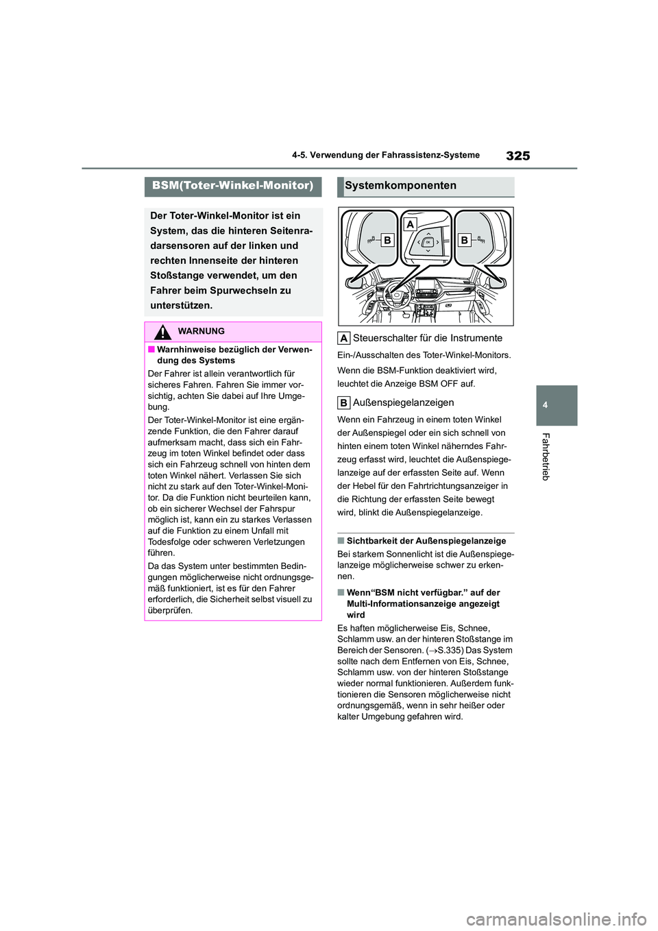 TOYOTA HIGHLANDER 2022 Betriebsanleitungen (in German) 325
4
4-5. Verwendung der Fahrassistenz-Systeme
Fahrbetrieb
Steuerschalter für die Instrumente
Ein-/Ausschalten des To ter-Winkel-Monitors.
Wenn die BSM-Funktion deaktiviert wird,
leuchtet die An TOYOTA HIGHLANDER 2022 Betriebsanleitungen (in German) 325
4
4-5. Verwendung der Fahrassistenz-Systeme
Fahrbetrieb
Steuerschalter für die Instrumente
Ein-/Ausschalten des To ter-Winkel-Monitors.
Wenn die BSM-Funktion deaktiviert wird,
leuchtet die An