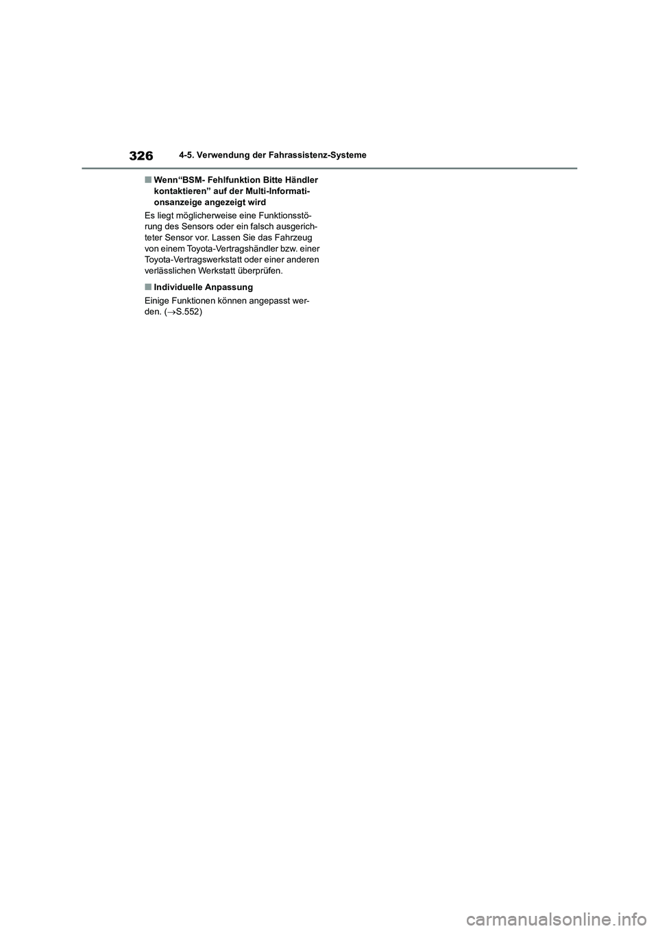 TOYOTA HIGHLANDER 2022 Betriebsanleitungen (in German) 3264-5. Verwendung der Fahrassistenz-Systeme
■Wenn“BSM- Fehlfunktion Bitte Händler kontaktieren” auf de r Multi-Informati-
onsanzeige angezeigt wird
Es liegt möglicherwei se eine Funktionss TOYOTA HIGHLANDER 2022 Betriebsanleitungen (in German) 3264-5. Verwendung der Fahrassistenz-Systeme
■Wenn“BSM- Fehlfunktion Bitte Händler kontaktieren” auf de r Multi-Informati-
onsanzeige angezeigt wird
Es liegt möglicherwei se eine Funktionss