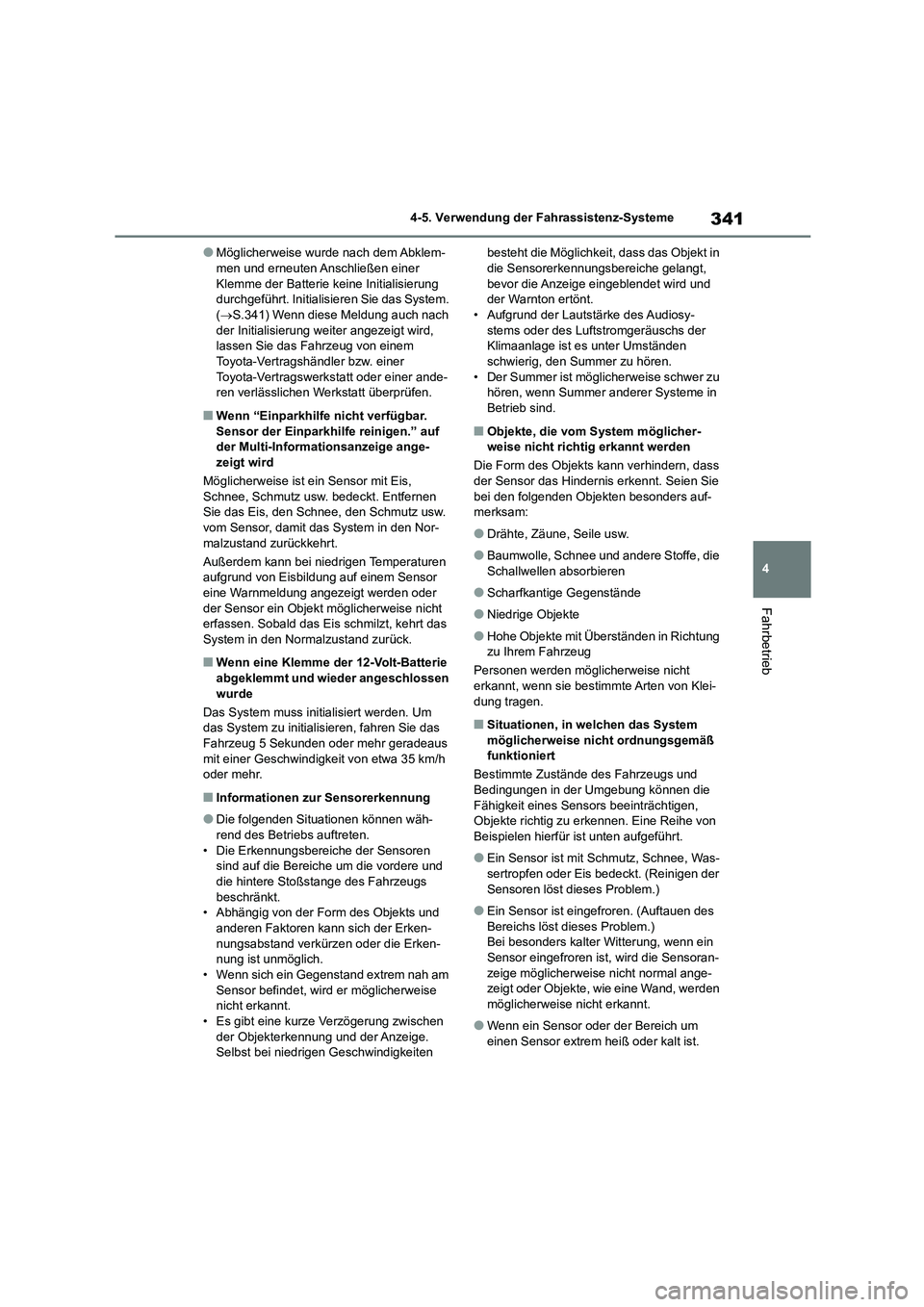 TOYOTA HIGHLANDER 2022 Betriebsanleitungen (in German) 341
4
4-5. Verwendung der Fahrassistenz-Systeme
Fahrbetrieb
●Möglicherweise wurde nach dem Abklem- men und erneuten Anschließen einer
Klemme der Batterie keine Initialisierung
durchgeführt. I TOYOTA HIGHLANDER 2022 Betriebsanleitungen (in German) 341
4
4-5. Verwendung der Fahrassistenz-Systeme
Fahrbetrieb
●Möglicherweise wurde nach dem Abklem- men und erneuten Anschließen einer
Klemme der Batterie keine Initialisierung
durchgeführt. I