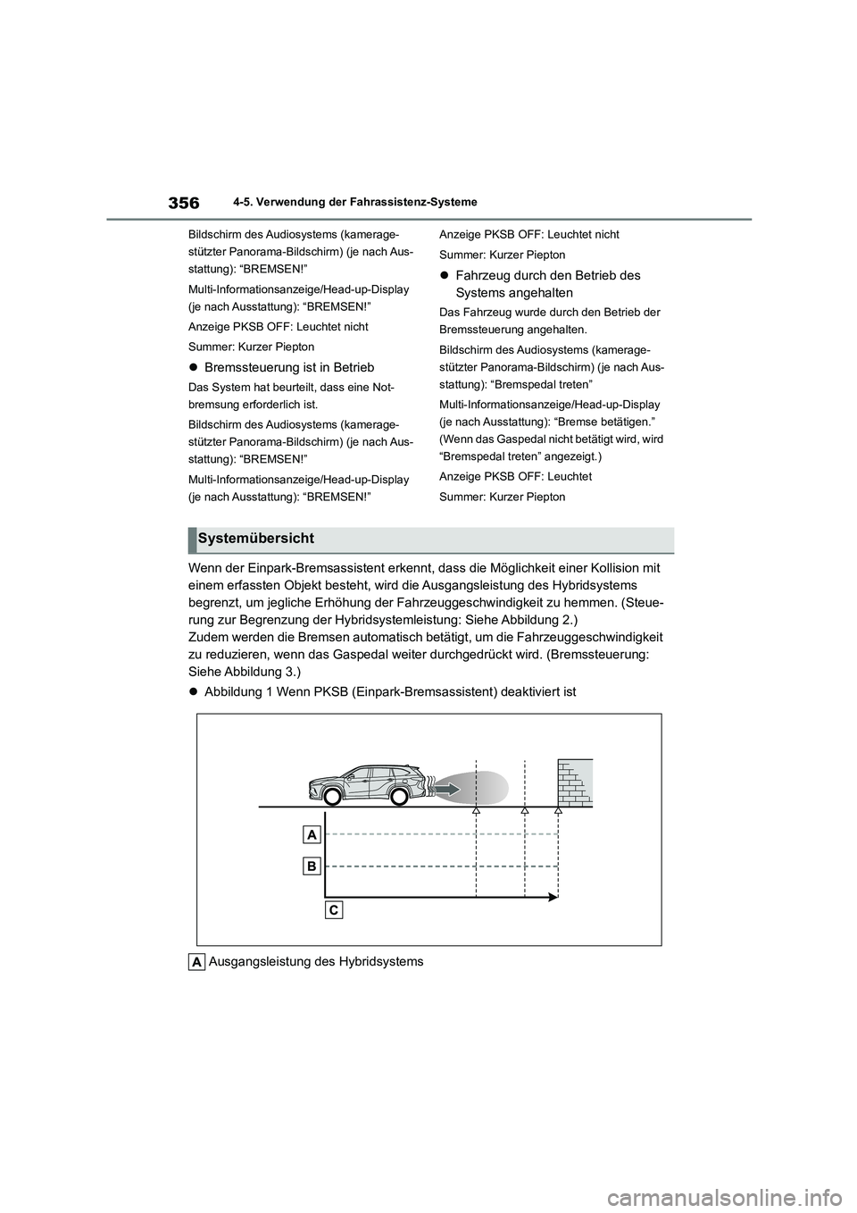 TOYOTA HIGHLANDER 2022 Betriebsanleitungen (in German) 3564-5. Verwendung der Fahrassistenz-Systeme
Bildschirm des Audi osystems (kamerage-
stützter Panorama-Bildschirm) (je nach Aus-
stattung): “BREMSEN!”
Multi-Informationsanzeige/Head-up-Display TOYOTA HIGHLANDER 2022 Betriebsanleitungen (in German) 3564-5. Verwendung der Fahrassistenz-Systeme
Bildschirm des Audi osystems (kamerage-
stützter Panorama-Bildschirm) (je nach Aus-
stattung): “BREMSEN!”
Multi-Informationsanzeige/Head-up-Display
