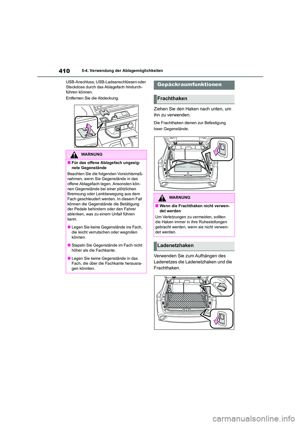 TOYOTA HIGHLANDER 2022 Betriebsanleitungen (in German) 4105-4. Verwendung der Ablagemöglichkeiten
USB-Anschluss, USB-Ladeanschlüssen oder Steckdose durch das Ablagefach hindurch-
führen können.
Entfernen Sie die Abdeckung.
Ziehen Sie den Haken nac TOYOTA HIGHLANDER 2022 Betriebsanleitungen (in German) 4105-4. Verwendung der Ablagemöglichkeiten
USB-Anschluss, USB-Ladeanschlüssen oder Steckdose durch das Ablagefach hindurch-
führen können.
Entfernen Sie die Abdeckung.
Ziehen Sie den Haken nac