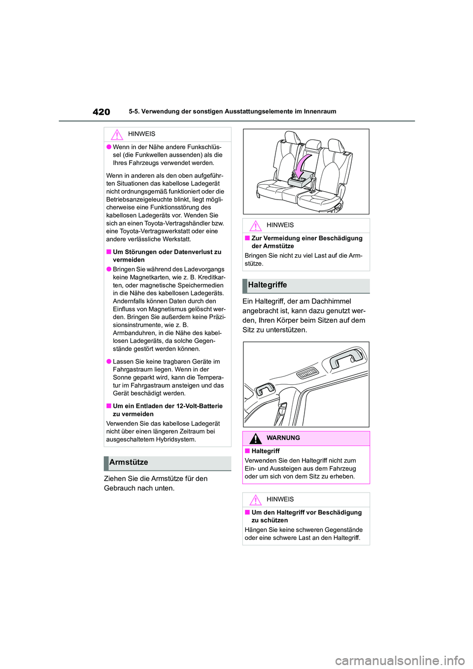 TOYOTA HIGHLANDER 2022 Betriebsanleitungen (in German) 4205-5. Verwendung der sonstigen Ausstattungselemente im Innenraum
Ziehen Sie die Armstütze für den
Gebrauch nach unten.
Ein Haltegriff, der am Dachhimmel
angebracht ist, kann dazu genutzt wer- TOYOTA HIGHLANDER 2022 Betriebsanleitungen (in German) 4205-5. Verwendung der sonstigen Ausstattungselemente im Innenraum
Ziehen Sie die Armstütze für den
Gebrauch nach unten.
Ein Haltegriff, der am Dachhimmel
angebracht ist, kann dazu genutzt wer-