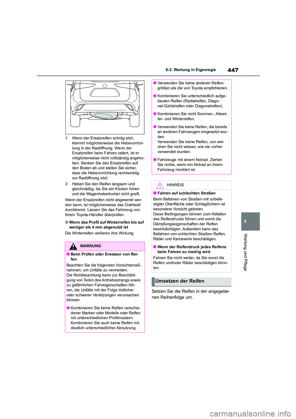 TOYOTA HIGHLANDER 2022 Betriebsanleitungen (in German) 447
6
6-3. Wartung in Eigenregie
Wartung und Pflege
1 Wenn der Ersatzreifen schräg sitzt, klemmt möglicherweise die Hebevorrich-
tung in der Radöffnung. Wenn der
Ersatzreifen beim Fahren ratter TOYOTA HIGHLANDER 2022 Betriebsanleitungen (in German) 447
6
6-3. Wartung in Eigenregie
Wartung und Pflege
1 Wenn der Ersatzreifen schräg sitzt, klemmt möglicherweise die Hebevorrich-
tung in der Radöffnung. Wenn der
Ersatzreifen beim Fahren ratter