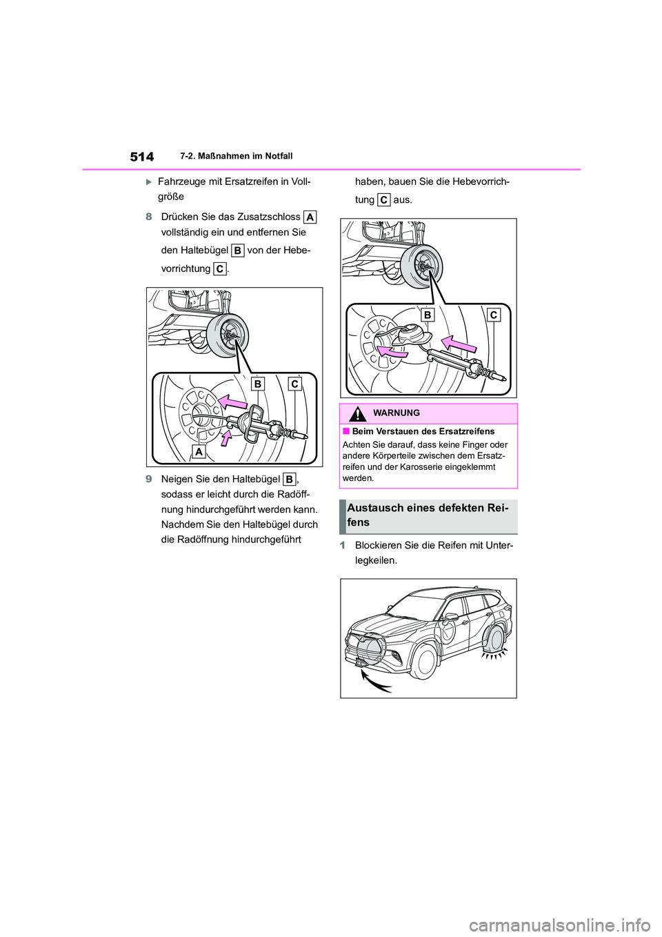 TOYOTA HIGHLANDER 2021 Betriebsanleitungen (in German) 5147-2. Maßnahmen im Notfall
Fahrzeuge mit Ersatzreifen in Voll-
größe
8 Drücken Sie das Zusatzschloss
vollständig ein und entfernen Sie
den Haltebügel von der Hebe-
vorrichtung . TOYOTA HIGHLANDER 2021 Betriebsanleitungen (in German) 5147-2. Maßnahmen im Notfall
Fahrzeuge mit Ersatzreifen in Voll-
größe
8 Drücken Sie das Zusatzschloss
vollständig ein und entfernen Sie
den Haltebügel von der Hebe-
vorrichtung .