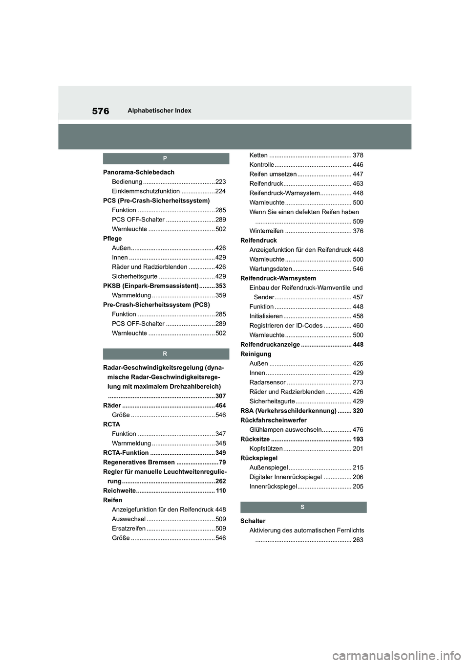 TOYOTA HIGHLANDER 2022  Betriebsanleitungen (in German) 576Alphabetischer Index
P
Panorama-Schiebedach 
Bedienung ......................................... 223
Einklemmschutzfunktion ................... 224 
PCS (Pre-Crash-Sicherheitssystem) 
Funktion ....