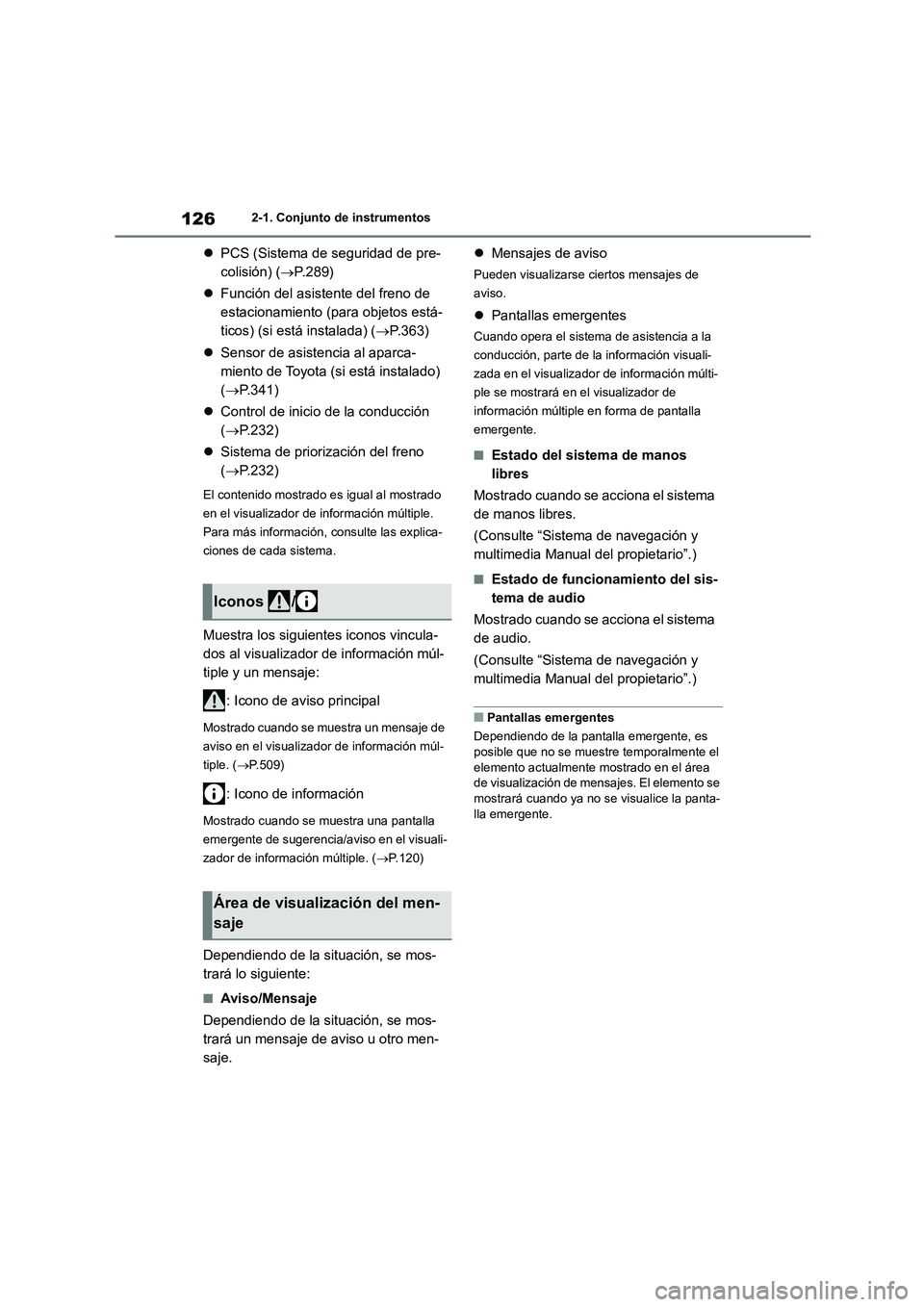 TOYOTA HIGHLANDER 2021 Manual del propietario (in Spanish) 1262-1. Conjunto de instrumentos
PCS (Sistema de seguridad de pre-
colisión) ( P.289)
Función del asistente del freno de
estacionamiento (para objetos está-
ticos) (si está instalada TOYOTA HIGHLANDER 2021 Manual del propietario (in Spanish) 1262-1. Conjunto de instrumentos
PCS (Sistema de seguridad de pre-
colisión) ( P.289)
Función del asistente del freno de
estacionamiento (para objetos está-
ticos) (si está instalada