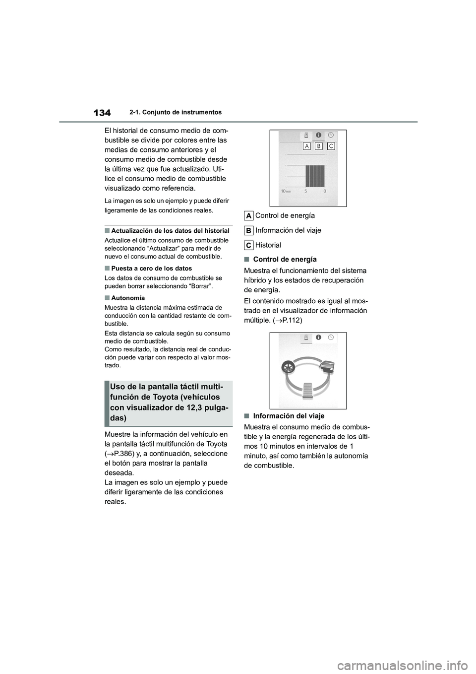 TOYOTA HIGHLANDER 2021 Manual del propietario (in Spanish) 1342-1. Conjunto de instrumentos
El historial de consumo medio de com-
bustible se divide po r colores entre las
medias de consumo anteriores y el
consumo medio de combustible desde
la última ve TOYOTA HIGHLANDER 2021 Manual del propietario (in Spanish) 1342-1. Conjunto de instrumentos
El historial de consumo medio de com-
bustible se divide po r colores entre las
medias de consumo anteriores y el
consumo medio de combustible desde
la última ve