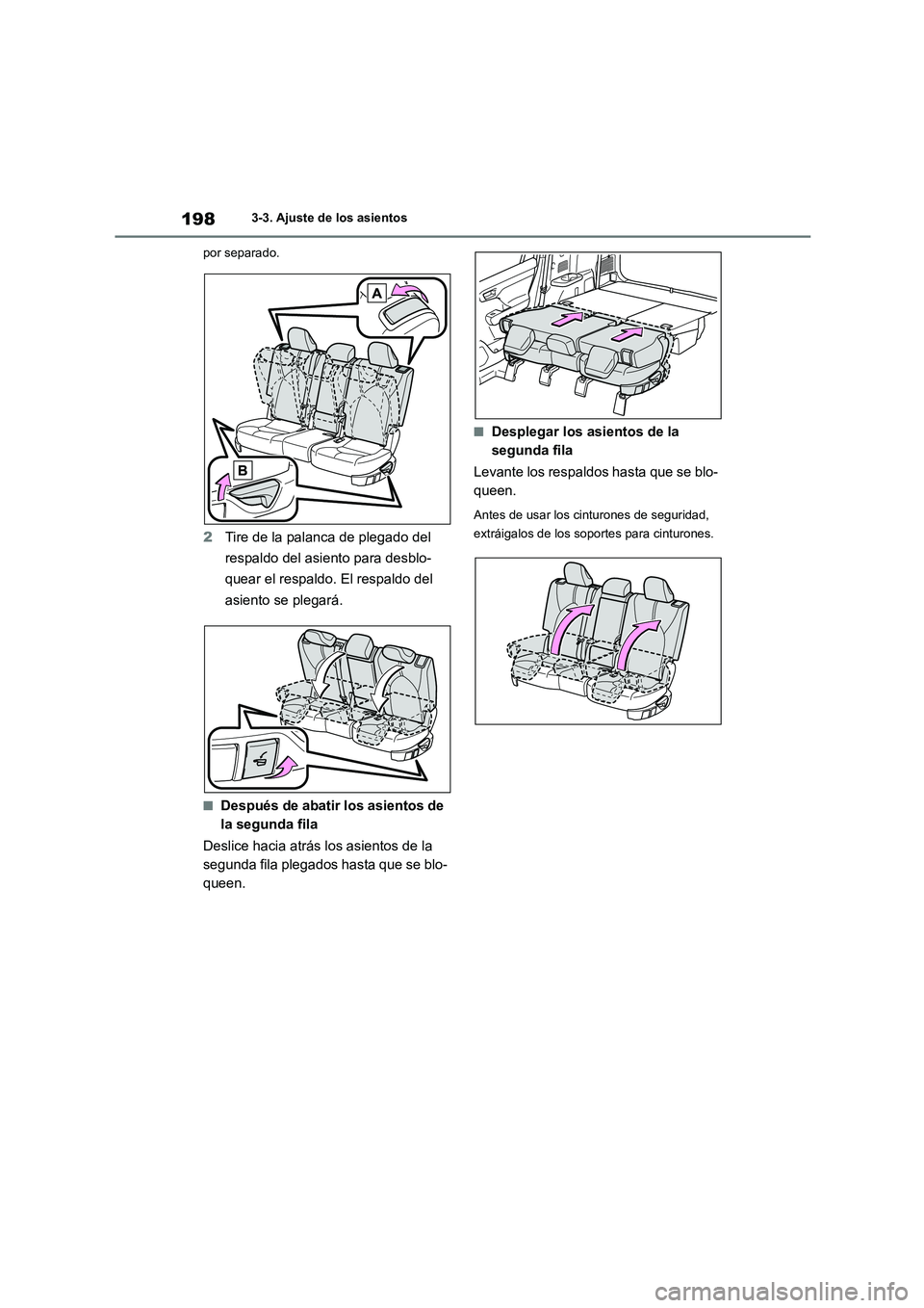 TOYOTA HIGHLANDER 2021  Manual del propietario (in Spanish) 1983-3. Ajuste de los asientos 
por separado.
2 Tire de la palanca de plegado del  
respaldo del asiento para desblo-
quear el respaldo. El respaldo del 
asiento se plegará.
■Después de abatir los