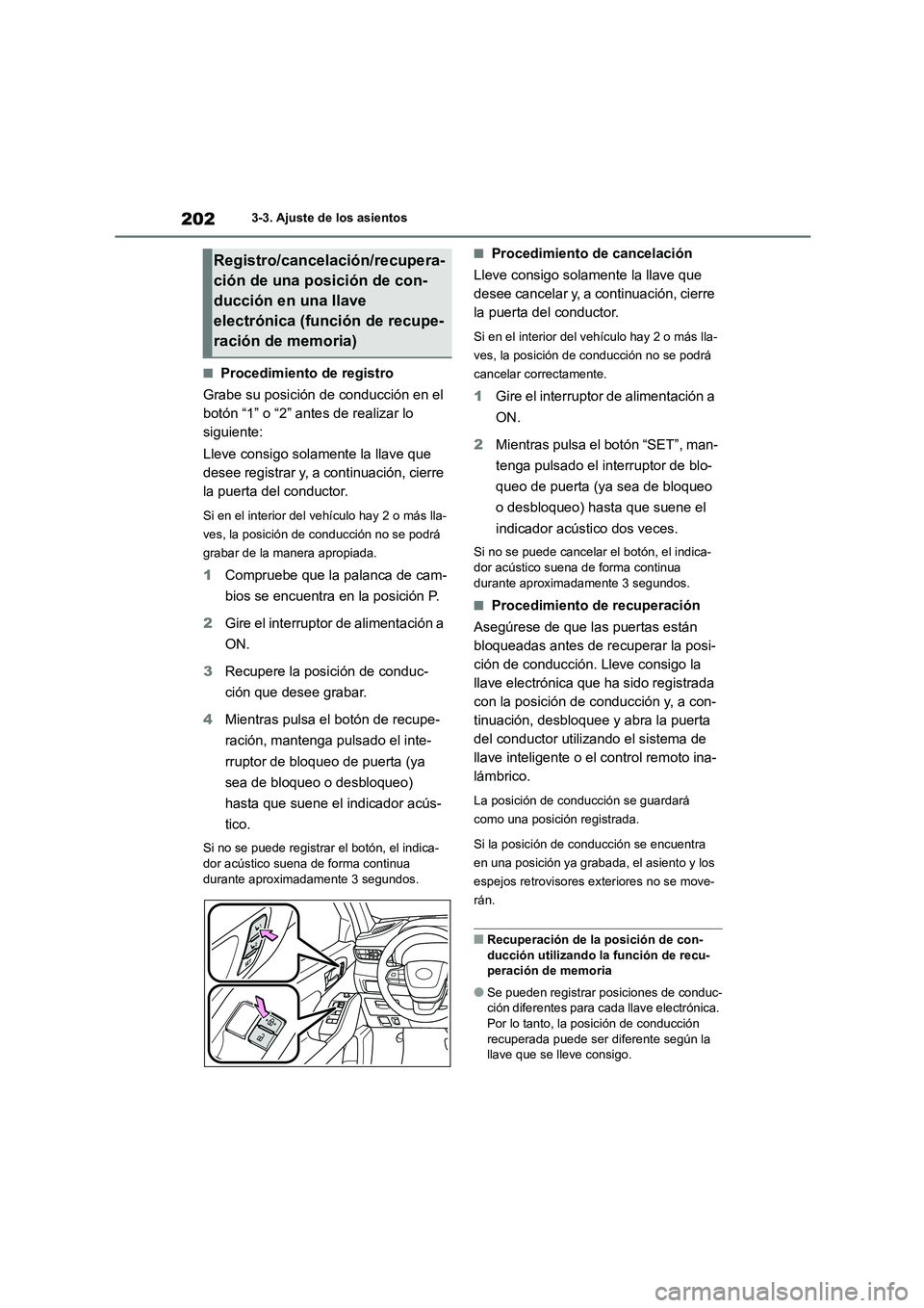 TOYOTA HIGHLANDER 2021 Manual del propietario (in Spanish) 2023-3. Ajuste de los asientos
■Procedimiento de registro
Grabe su posición de conducción en el
botón “1” o “2” ante s de realizar lo
siguiente:
Lleve consigo solamente la llave que TOYOTA HIGHLANDER 2021 Manual del propietario (in Spanish) 2023-3. Ajuste de los asientos
■Procedimiento de registro
Grabe su posición de conducción en el
botón “1” o “2” ante s de realizar lo
siguiente:
Lleve consigo solamente la llave que