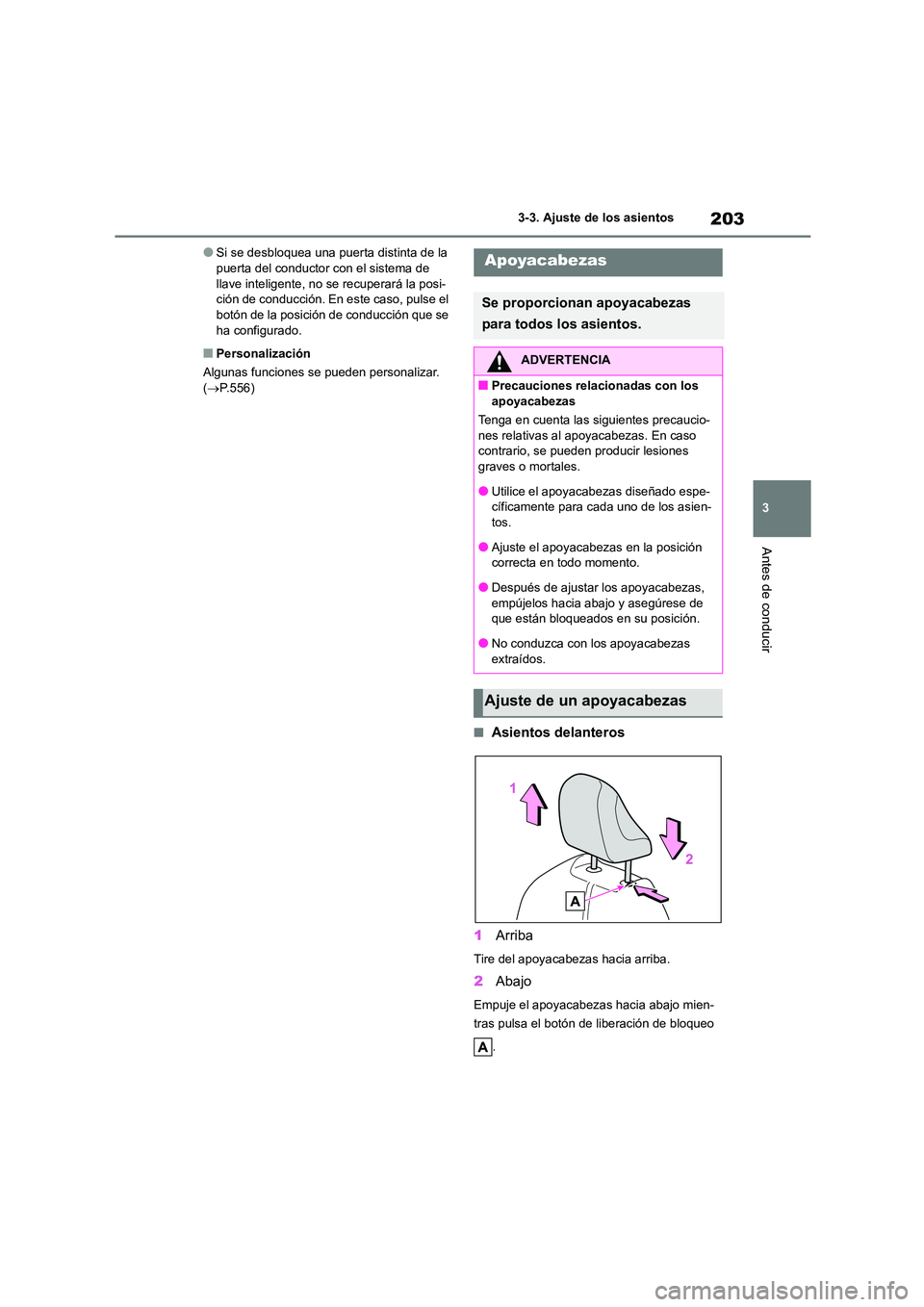 TOYOTA HIGHLANDER 2021 Manual del propietario (in Spanish) 203
3
3-3. Ajuste de los asientos
Antes de conducir
●Si se desbloquea una puerta distinta de la puerta del conductor con el sistema de
llave inteligente, no se recuperará la posi-
ción de cond TOYOTA HIGHLANDER 2021 Manual del propietario (in Spanish) 203
3
3-3. Ajuste de los asientos
Antes de conducir
●Si se desbloquea una puerta distinta de la puerta del conductor con el sistema de
llave inteligente, no se recuperará la posi-
ción de cond