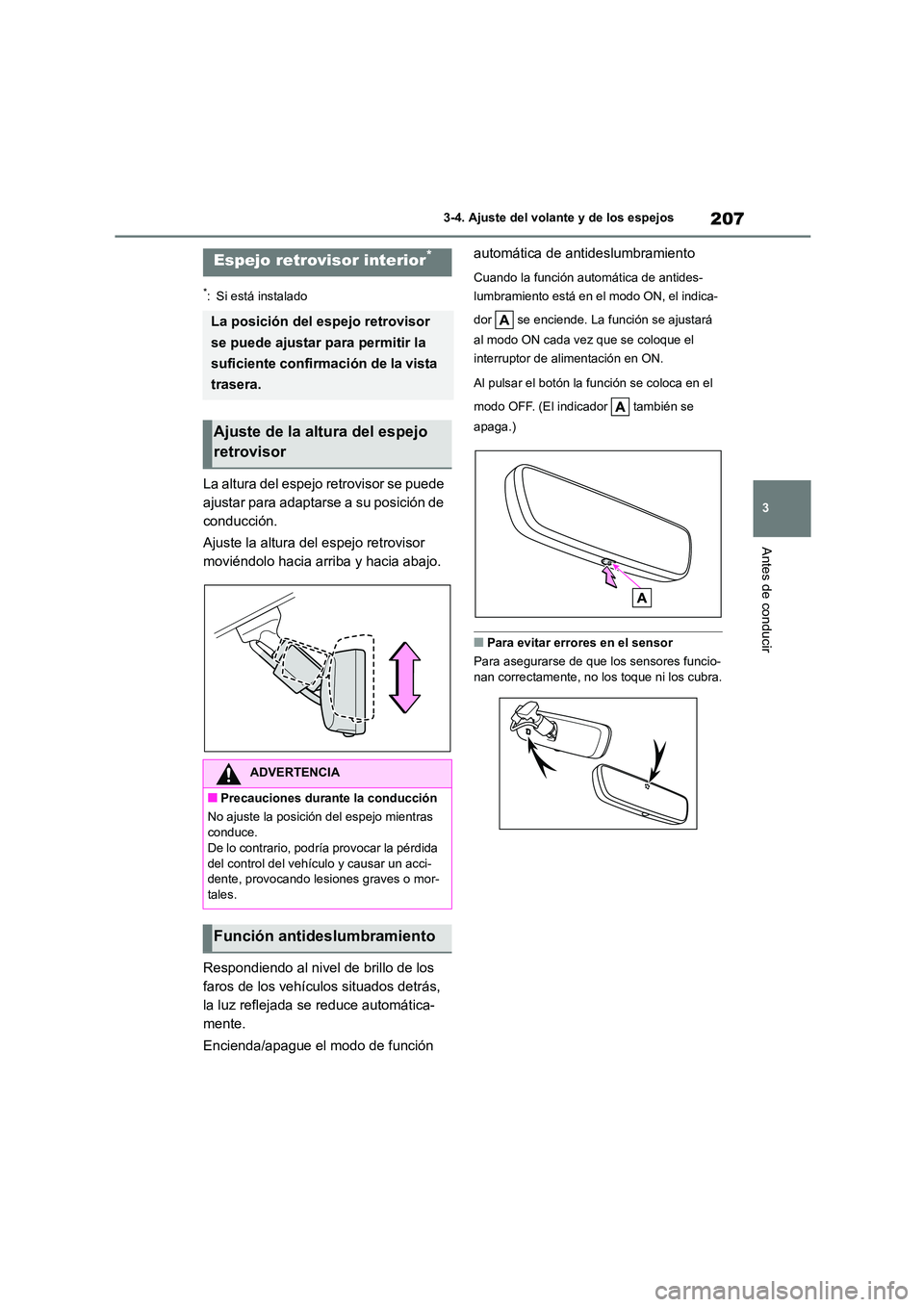 TOYOTA HIGHLANDER 2021 Manual del propietario (in Spanish) 207
3
3-4. Ajuste del volante y de los espejos
Antes de conducir
*: Si está instalado
La altura del espejo retrovisor se puede
ajustar para adaptarse a su posición de
conducción.
Ajuste la alt TOYOTA HIGHLANDER 2021 Manual del propietario (in Spanish) 207
3
3-4. Ajuste del volante y de los espejos
Antes de conducir
*: Si está instalado
La altura del espejo retrovisor se puede
ajustar para adaptarse a su posición de
conducción.
Ajuste la alt