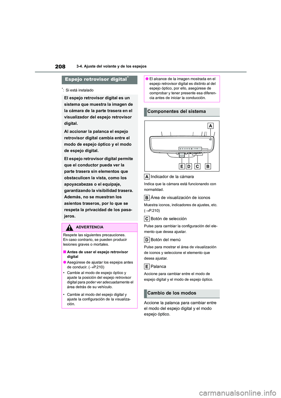 TOYOTA HIGHLANDER 2021 Manual del propietario (in Spanish) 2083-4. Ajuste del volante y de los espejos
*: Si está instalado
Indicador de la cámara
Indica que la cámara está funcionando con
normalidad.
Área de visualización de iconos
Muestra iconos, in TOYOTA HIGHLANDER 2021 Manual del propietario (in Spanish) 2083-4. Ajuste del volante y de los espejos
*: Si está instalado
Indicador de la cámara
Indica que la cámara está funcionando con
normalidad.
Área de visualización de iconos
Muestra iconos, in